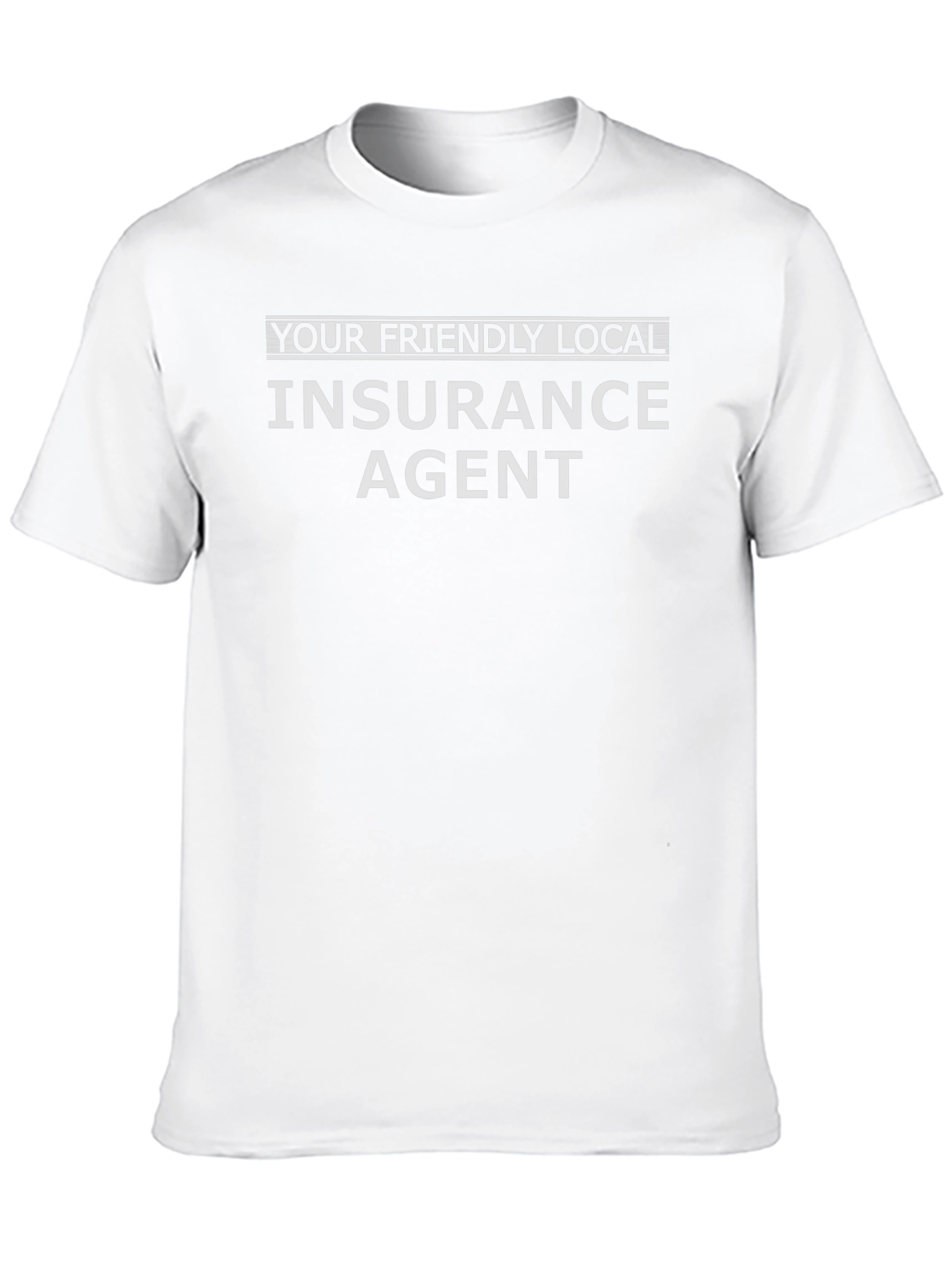 Insurance Agent T-Shirt - Your Friendly Local Style!