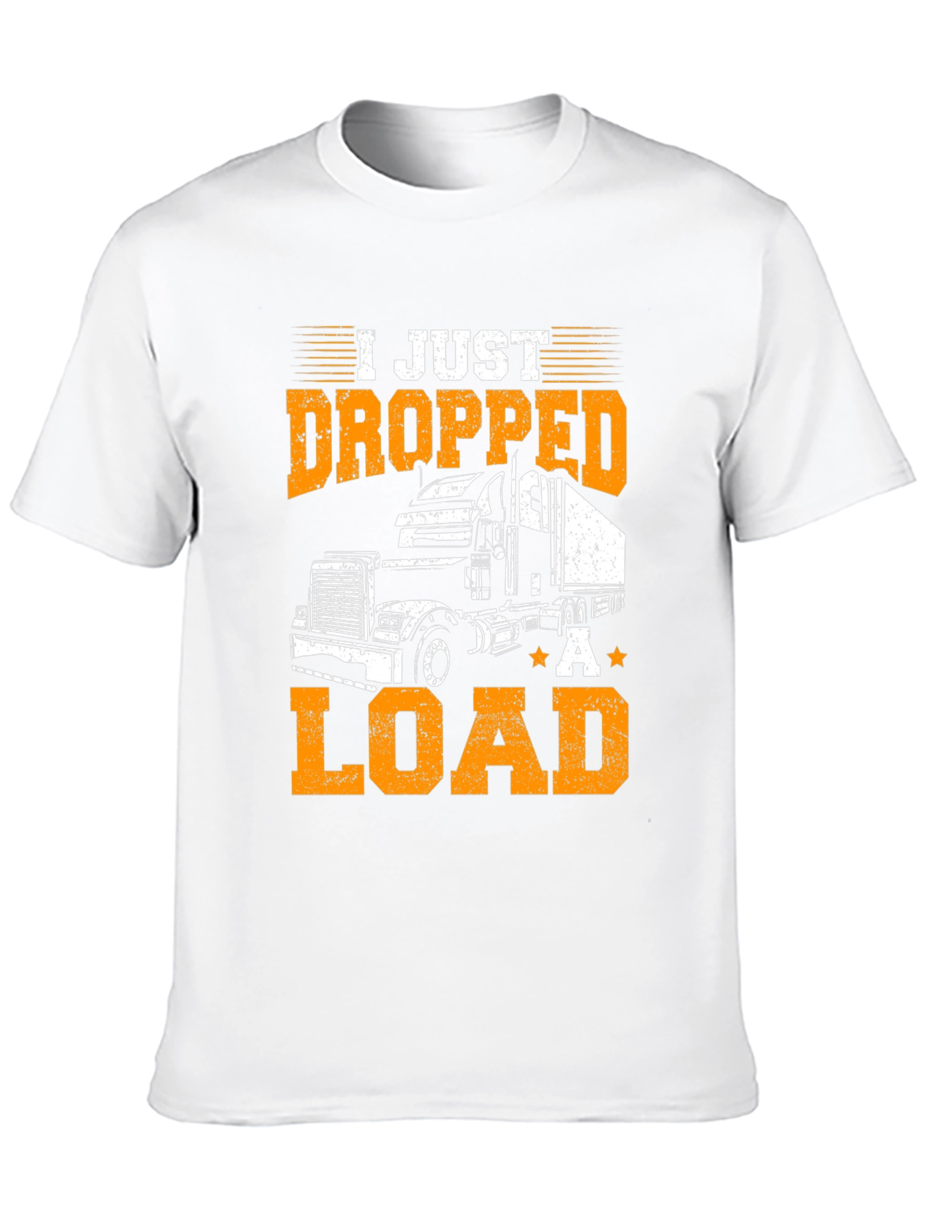 I Just Dropped A Load Trucker T-Shirt