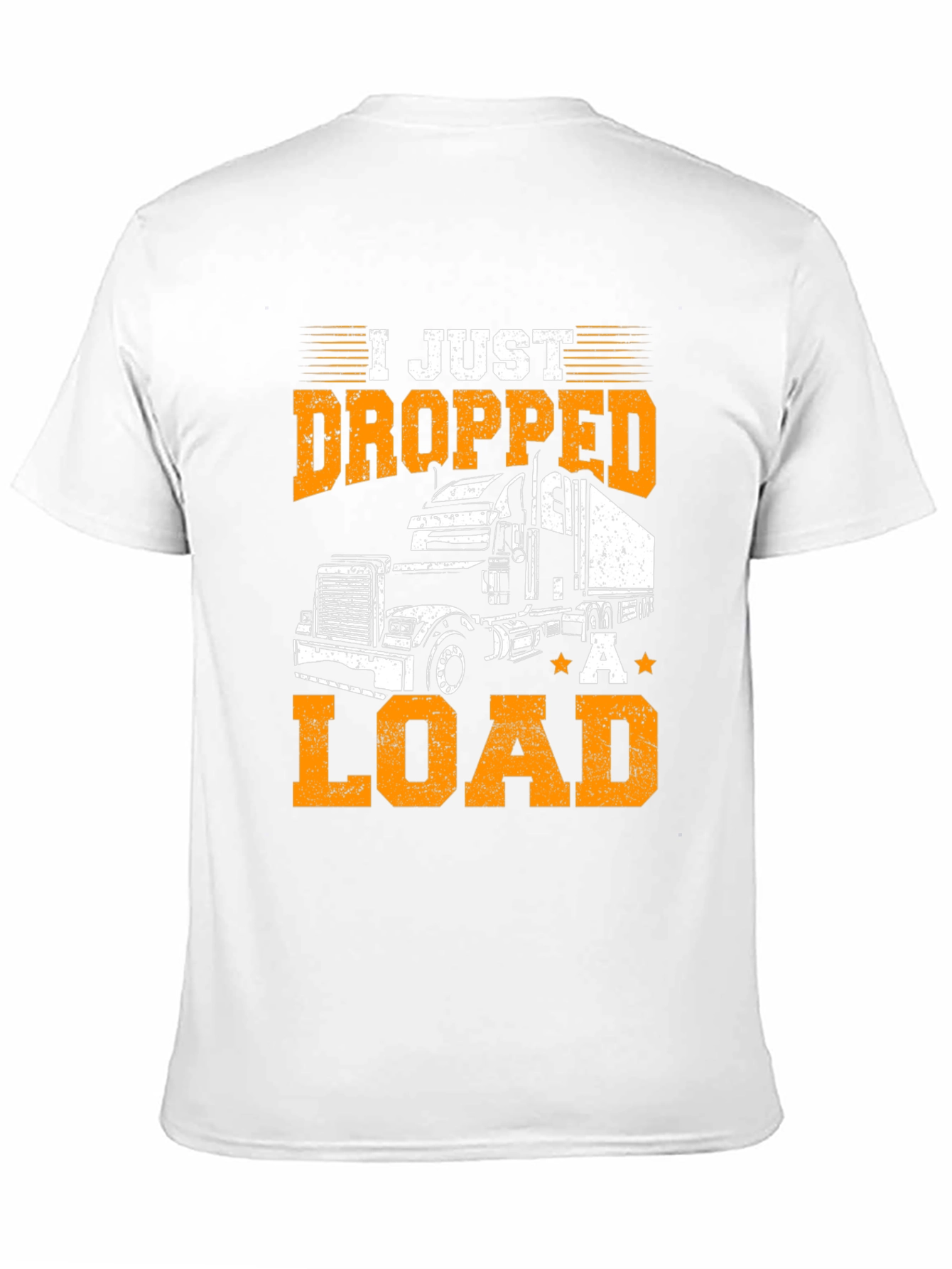 I Just Dropped A Load Trucker T-Shirt
