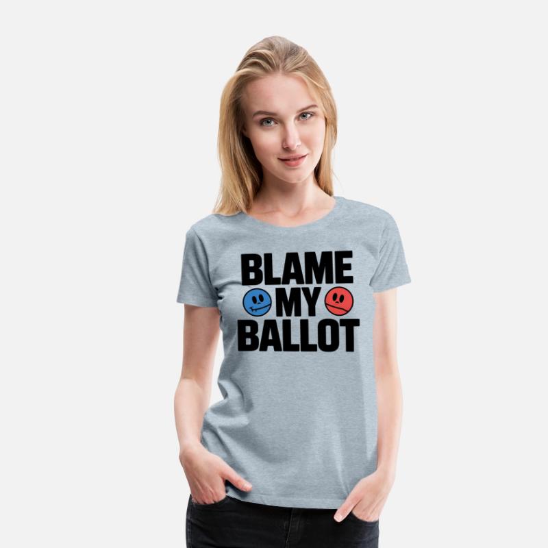 Blame My Ballot T-Shirt – Bold Political Statement