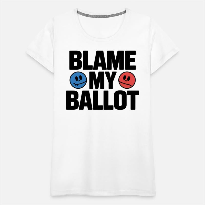 Blame My Ballot T-Shirt – Bold Political Statement