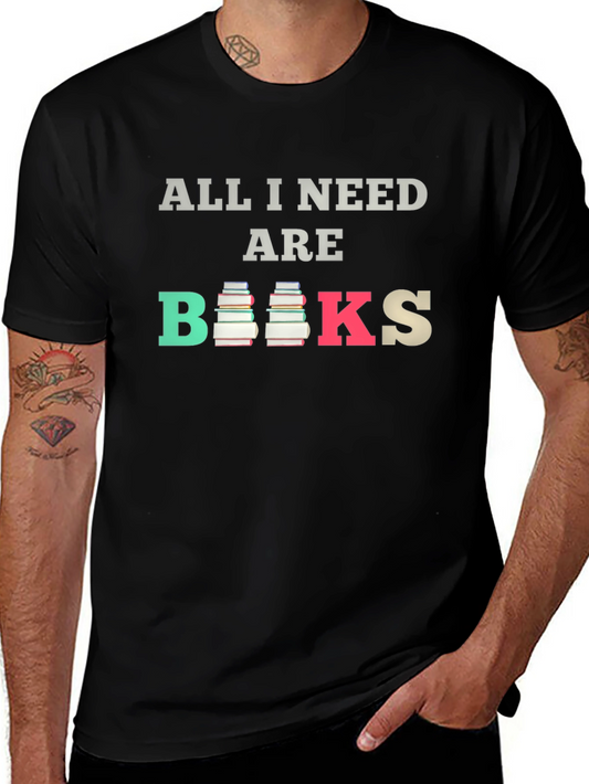 All I Need are Books T-Shirt - Reading Lover Tee