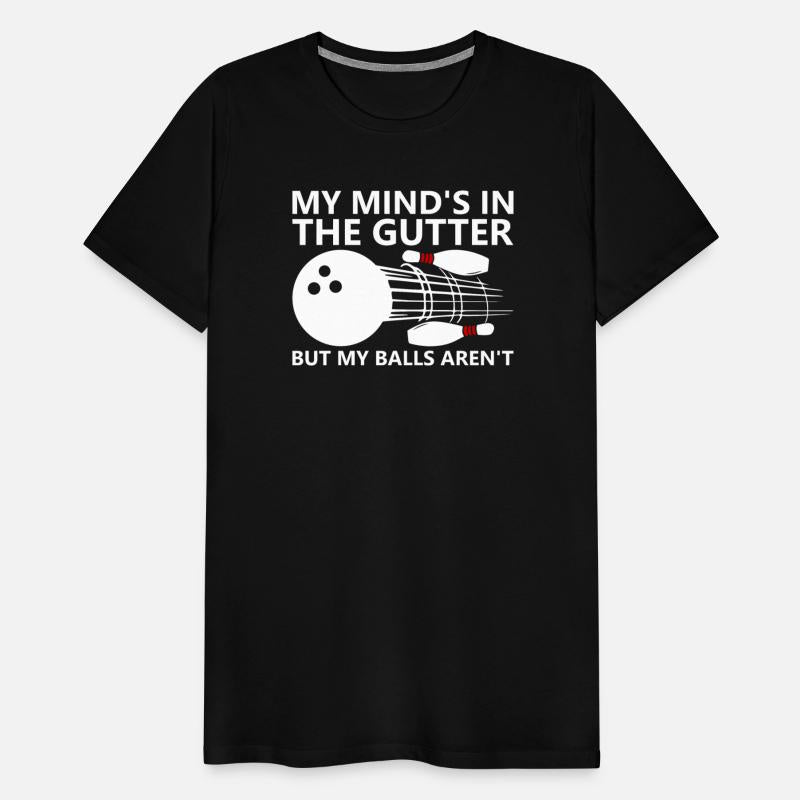 Bowling My Mind's in the Gutter But My Balls Arent