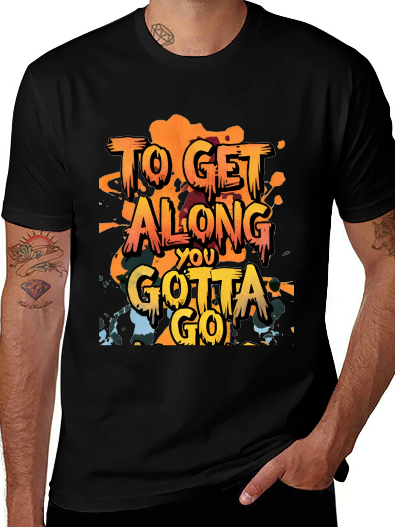 To Get Along You Gotta Go T-Shirt