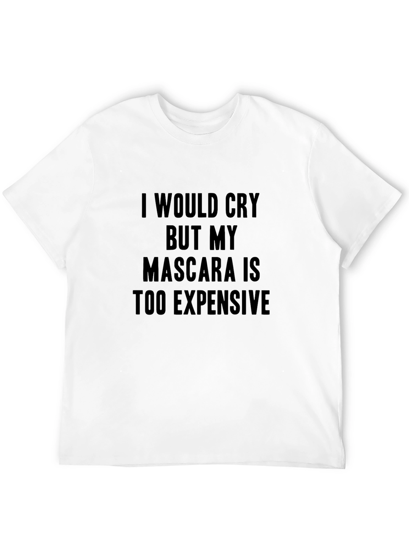 Humorous Mascara Too Expensive Graphic Tee