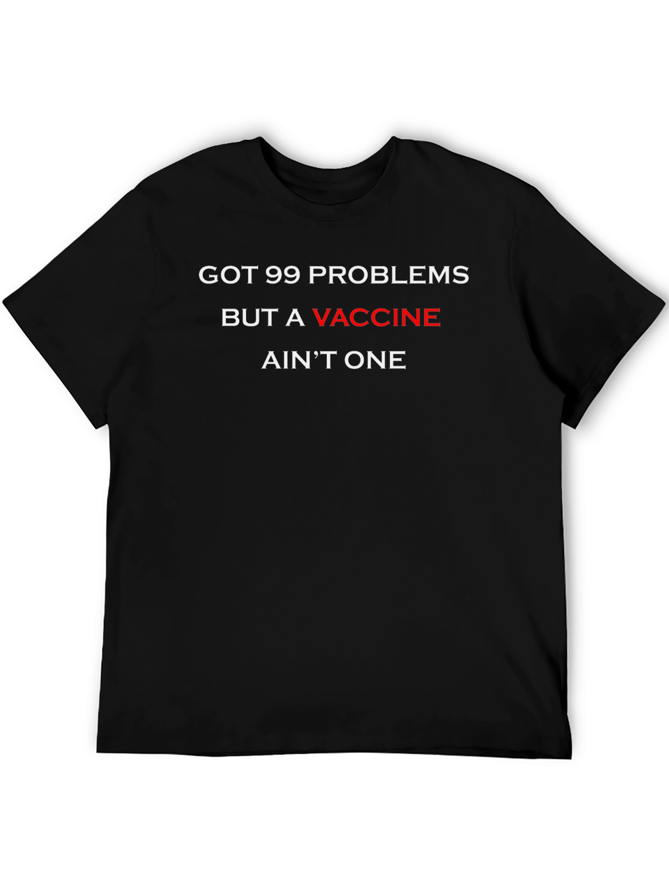 Got 99 Problems Vaccine Humor Graphic Tee