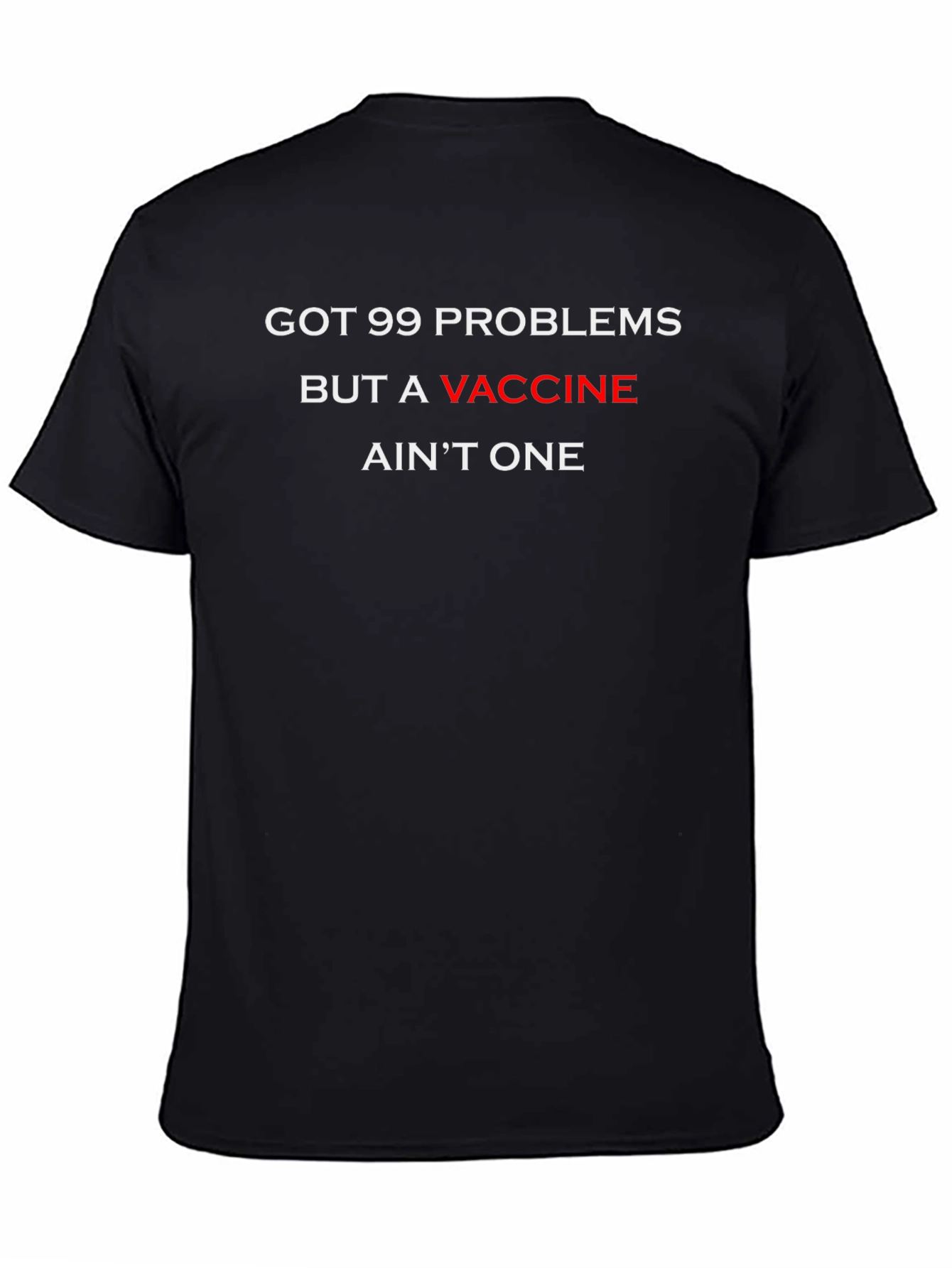 Got 99 Problems Vaccine Humor Graphic Tee
