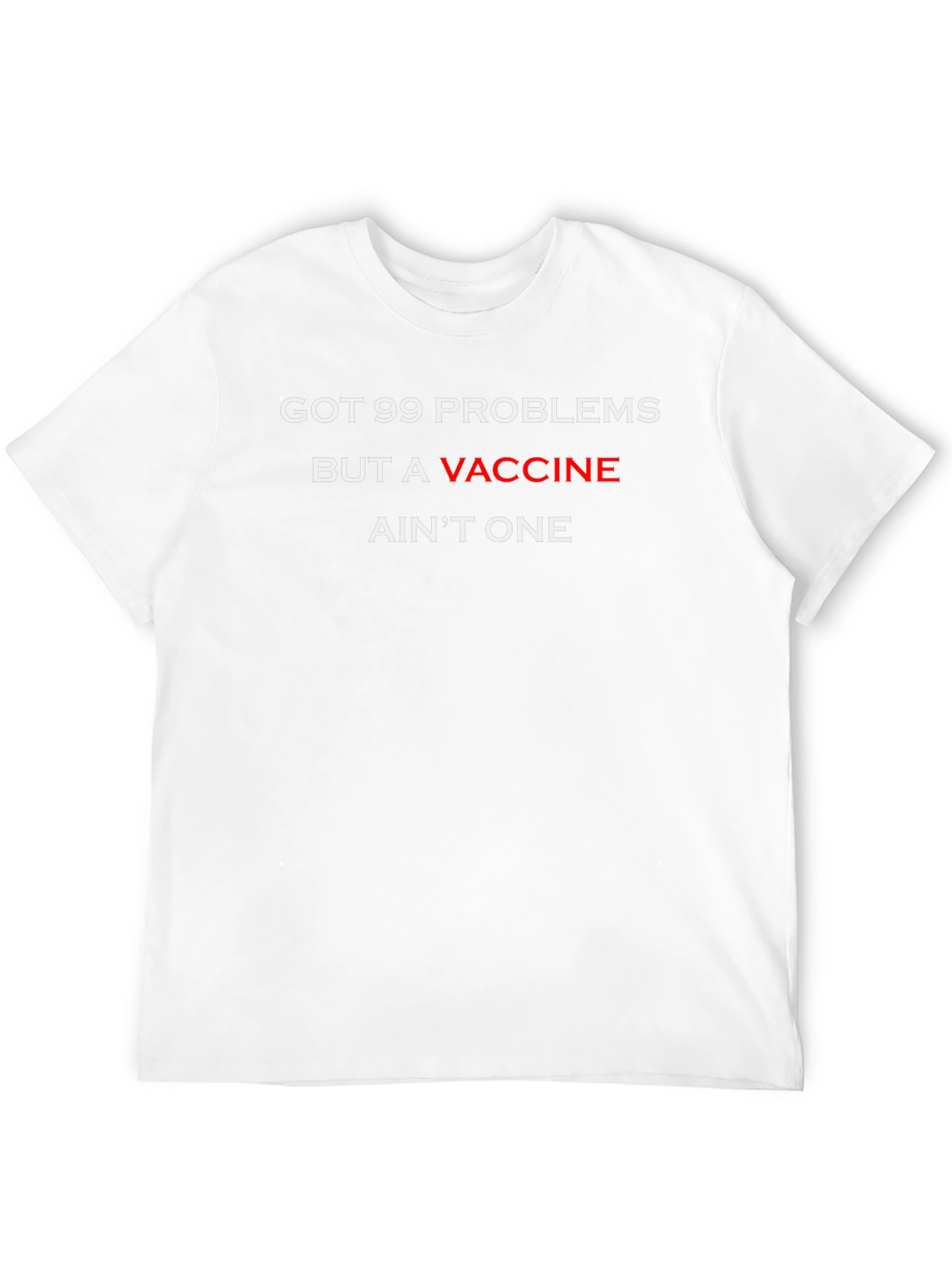 Got 99 Problems Vaccine Humor Graphic Tee