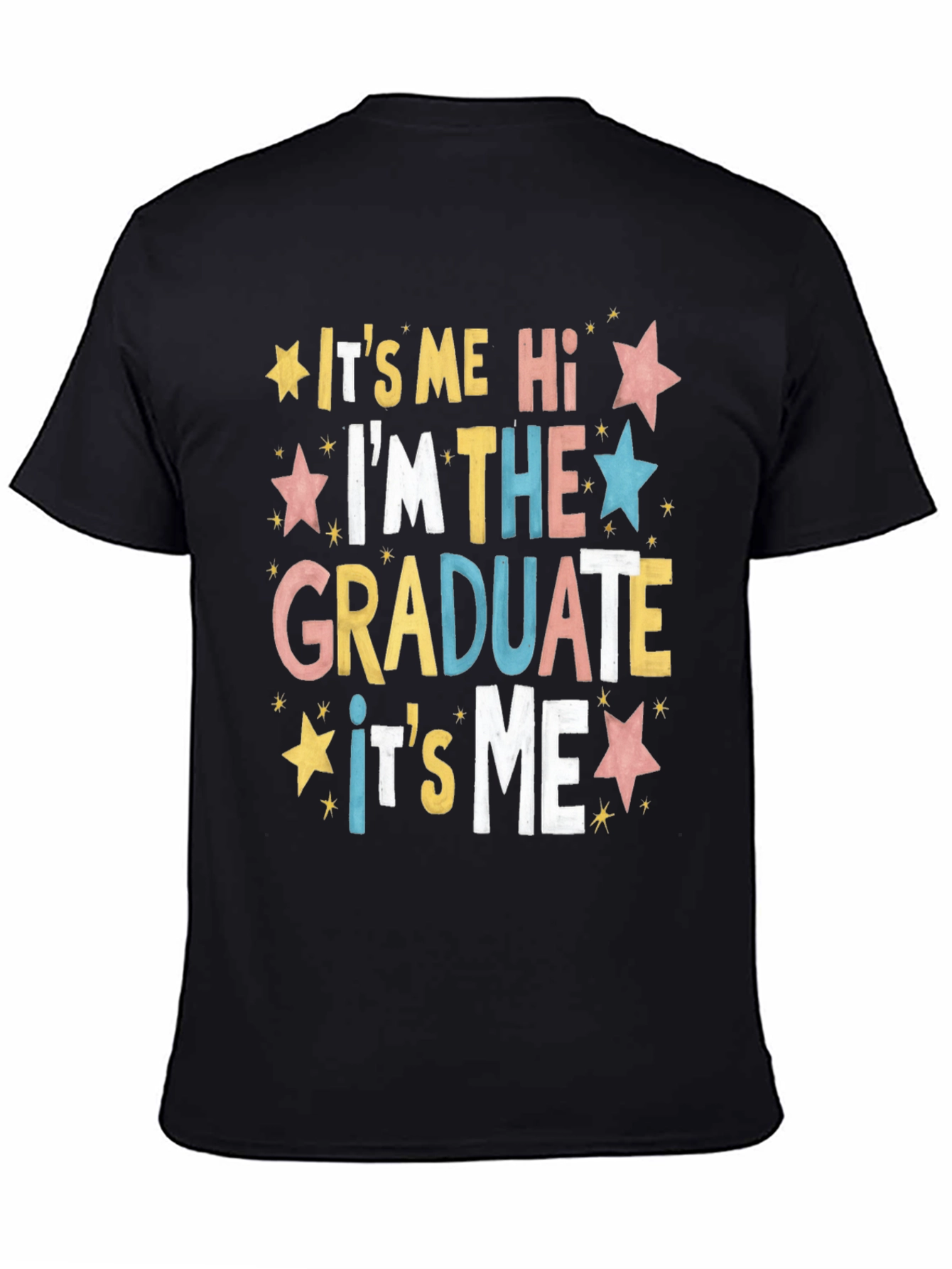 Graduate T-Shirt: Its Me Im the Graduate!