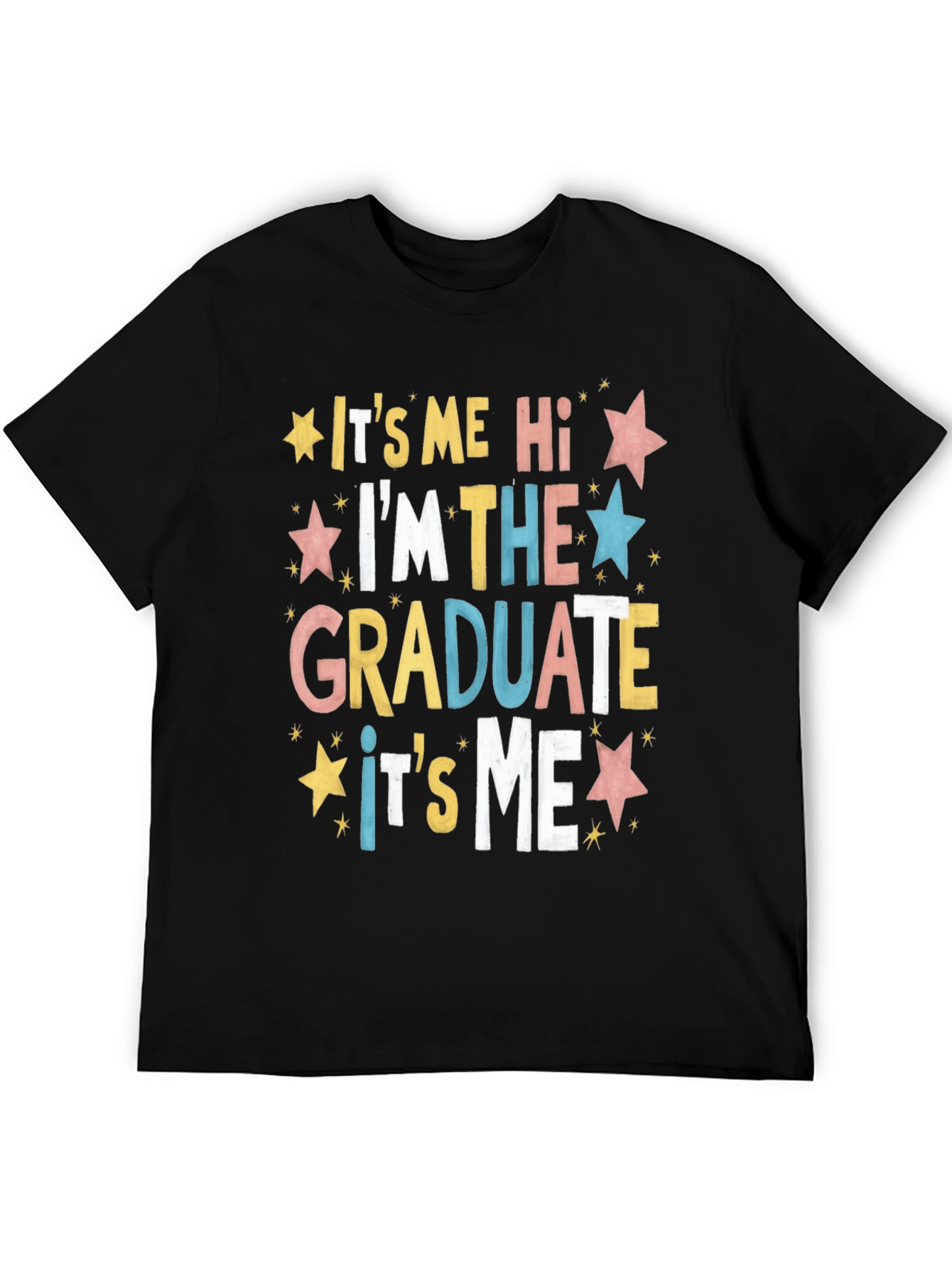 Graduate T-Shirt: Its Me Im the Graduate!