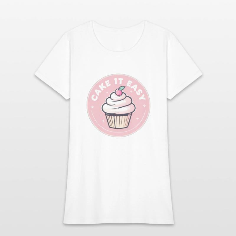 Cake It Easy – Cute Bakery & Cupcake Lover T-Shirt