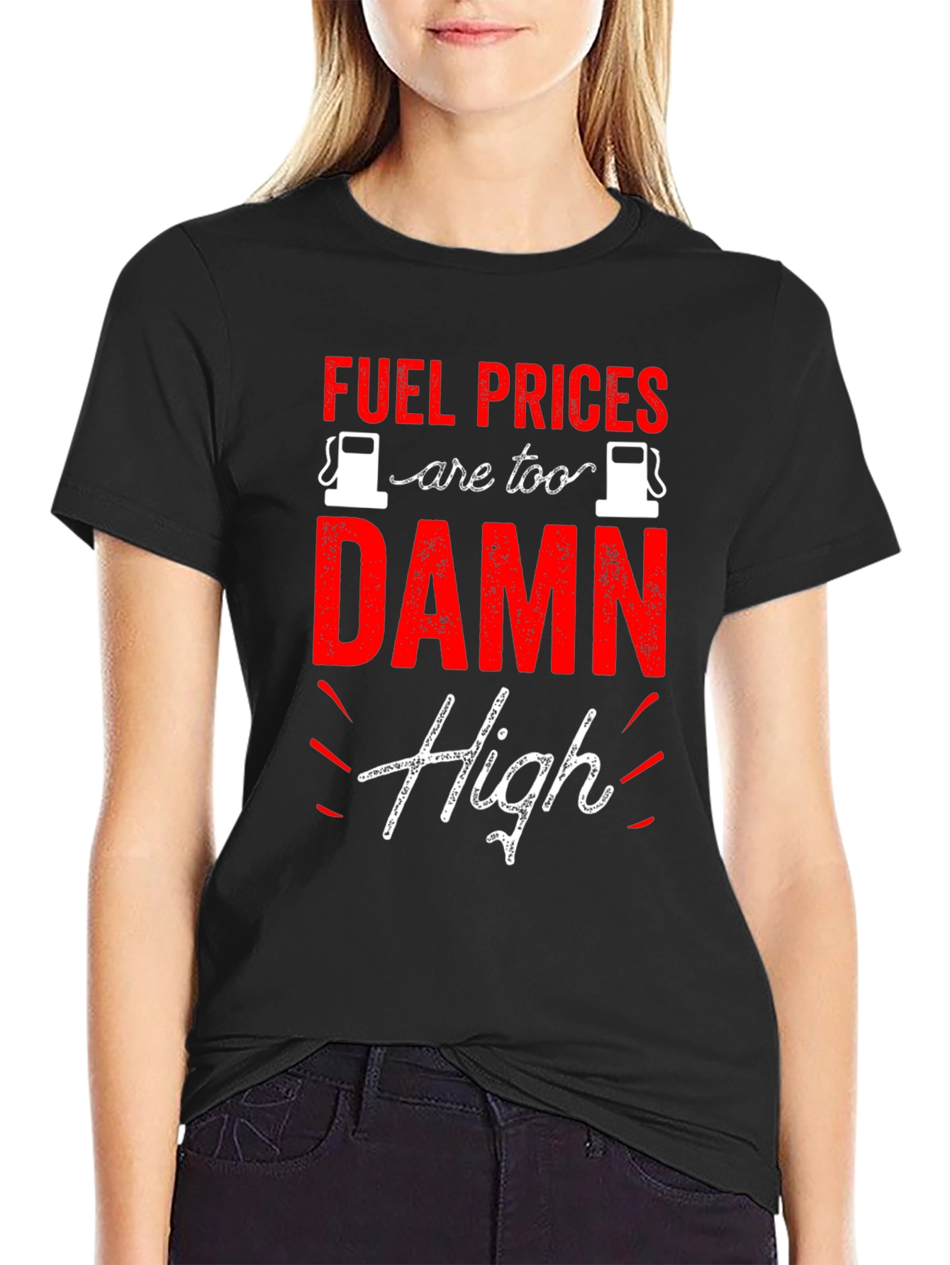 Fuel Prices are Too Damn High T-Shirt