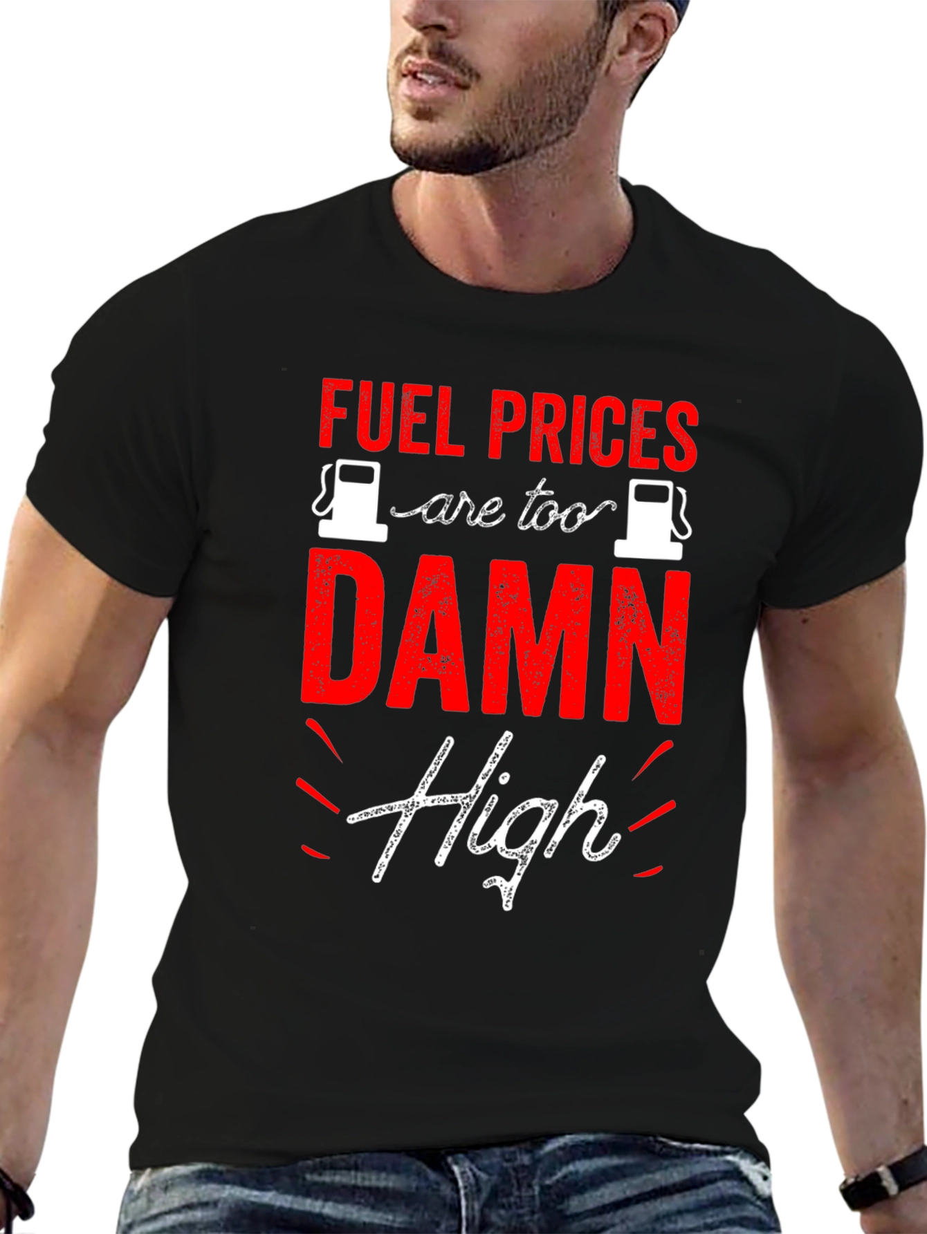 Fuel Prices are Too Damn High T-Shirt