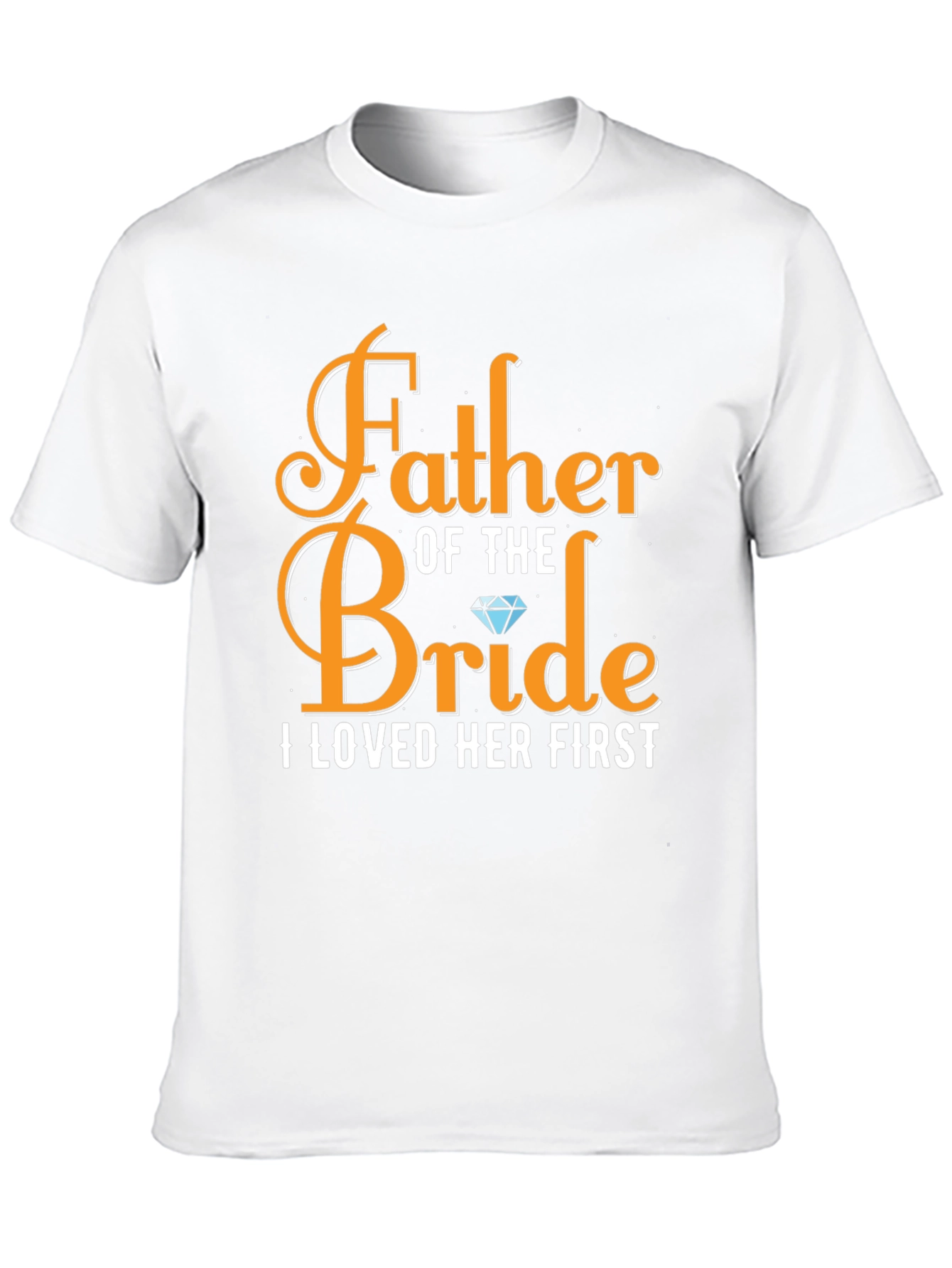 Father of the Bride T-Shirt: Loved Her First