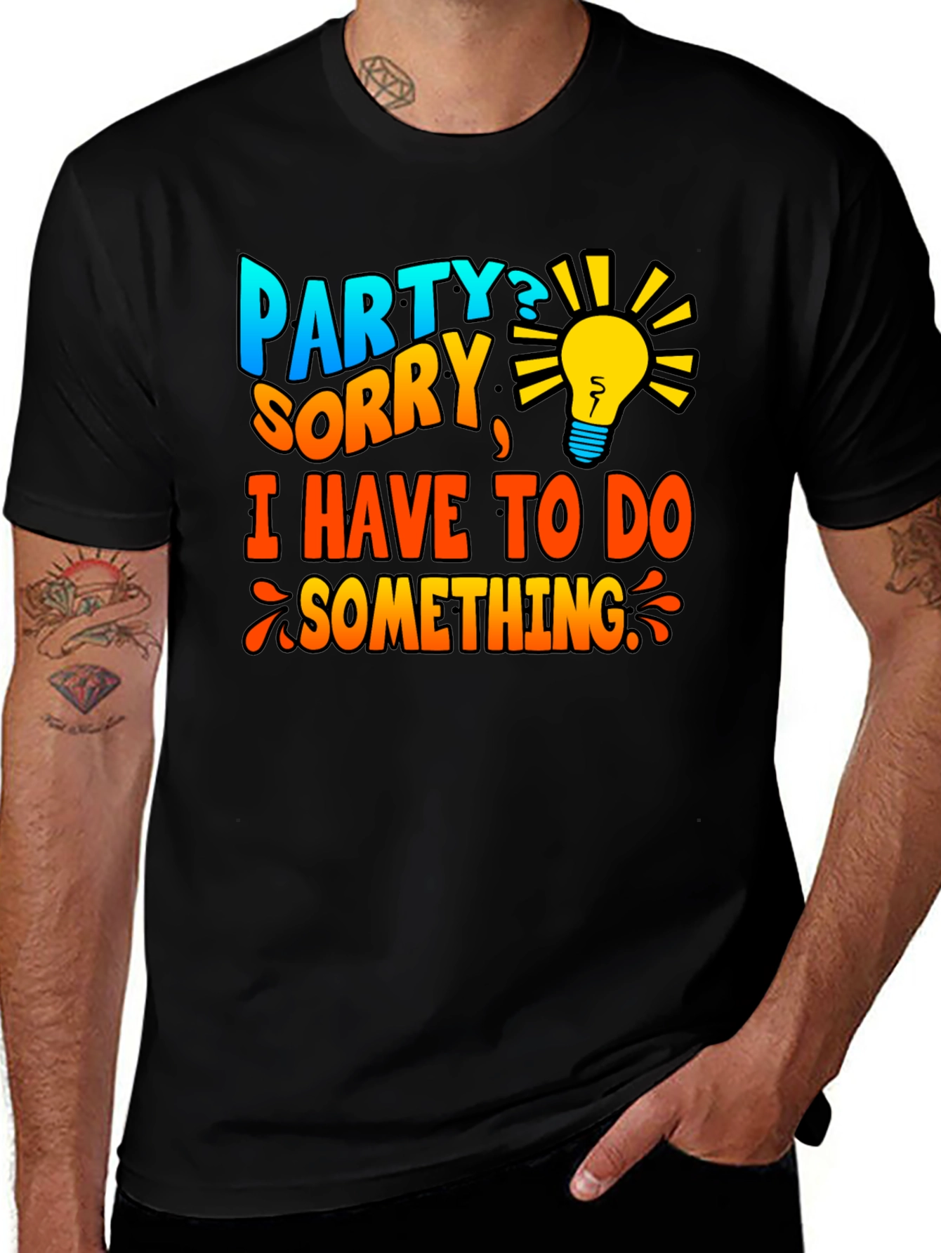 Party? Sorry Have To Do Something T-Shirt