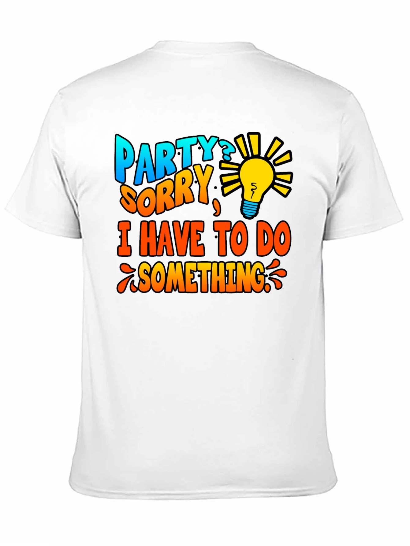 Party? Sorry Have To Do Something T-Shirt