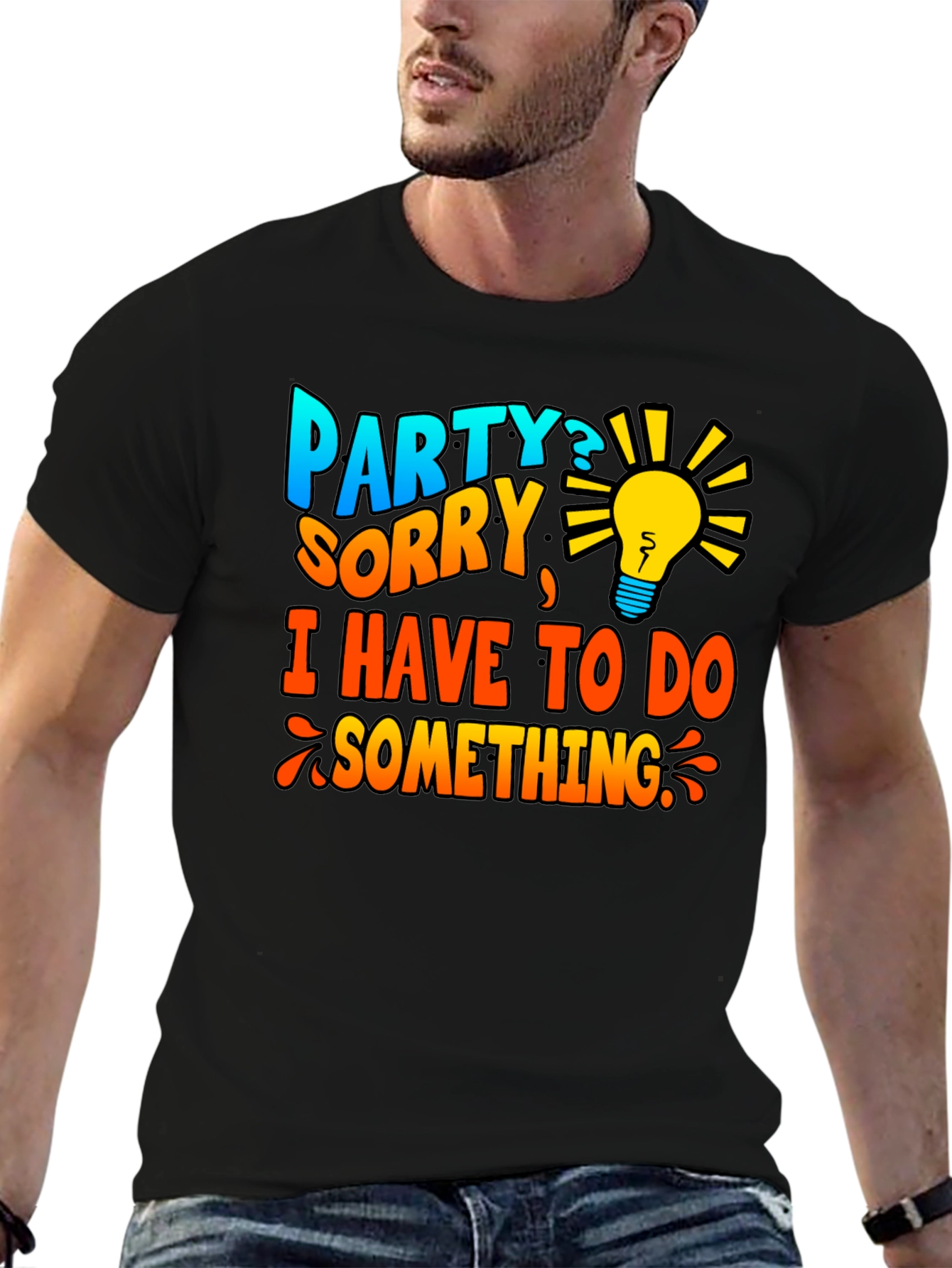 Party? Sorry Have To Do Something T-Shirt