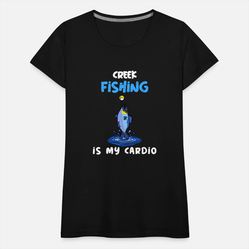 Creek Fishing Is My Cardio Creek Fishing