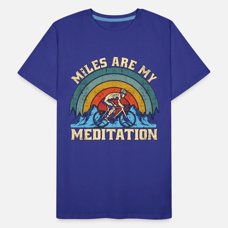 Cyclist Miles Are My Meditation Mountain Biking