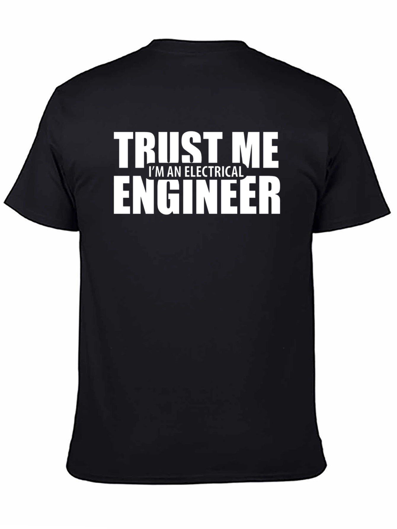 Trust Me Electrical Engineer T-Shirt Funny Job Tee