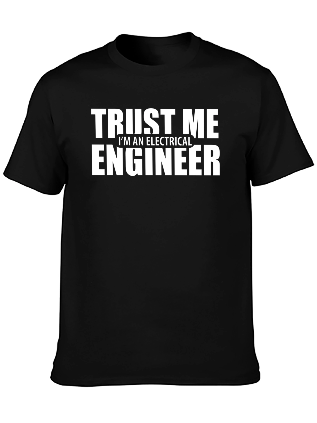 Trust Me Electrical Engineer T-Shirt Funny Job Tee