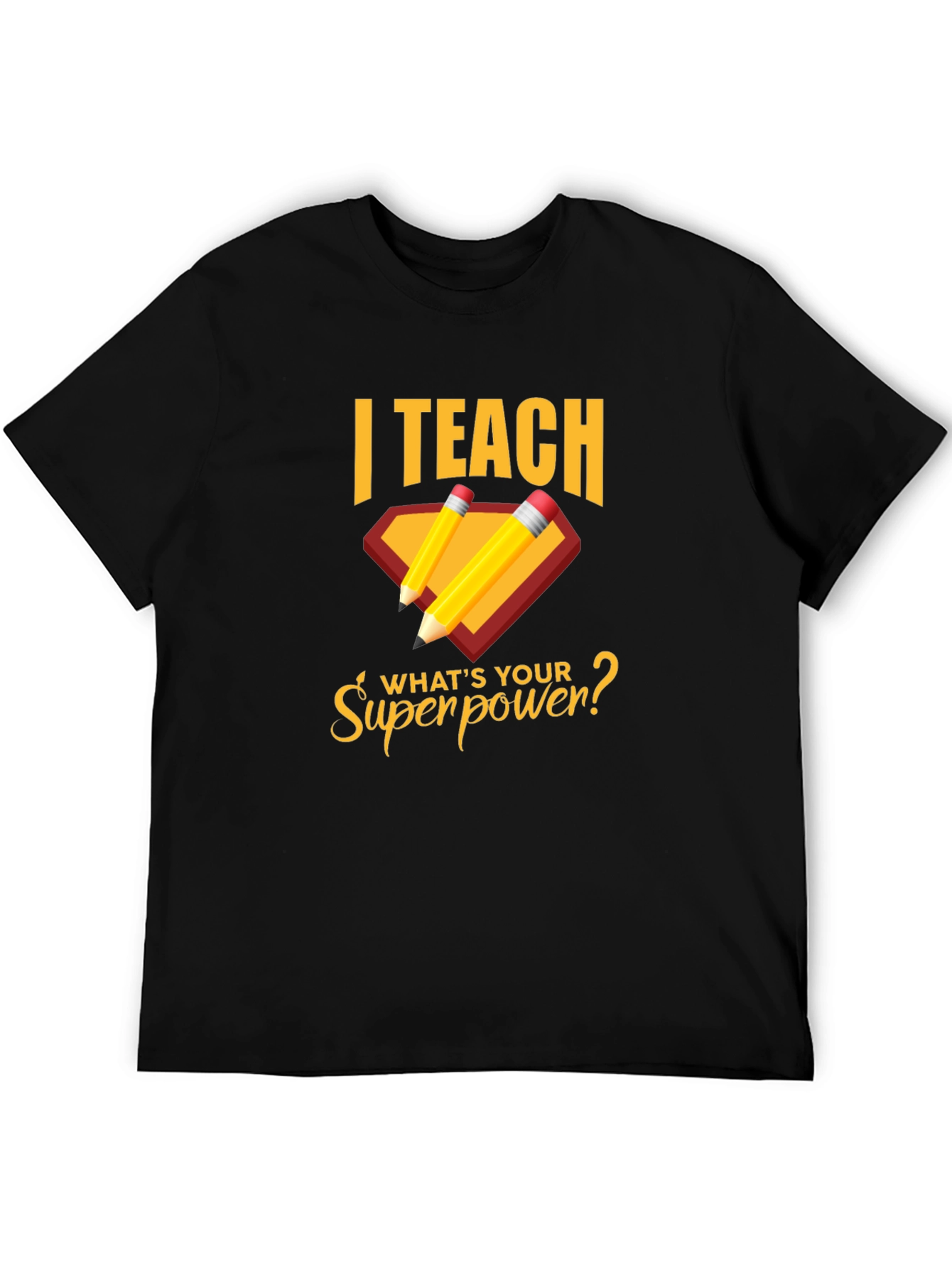 I Teach Whats Your Superpower? T-Shirt