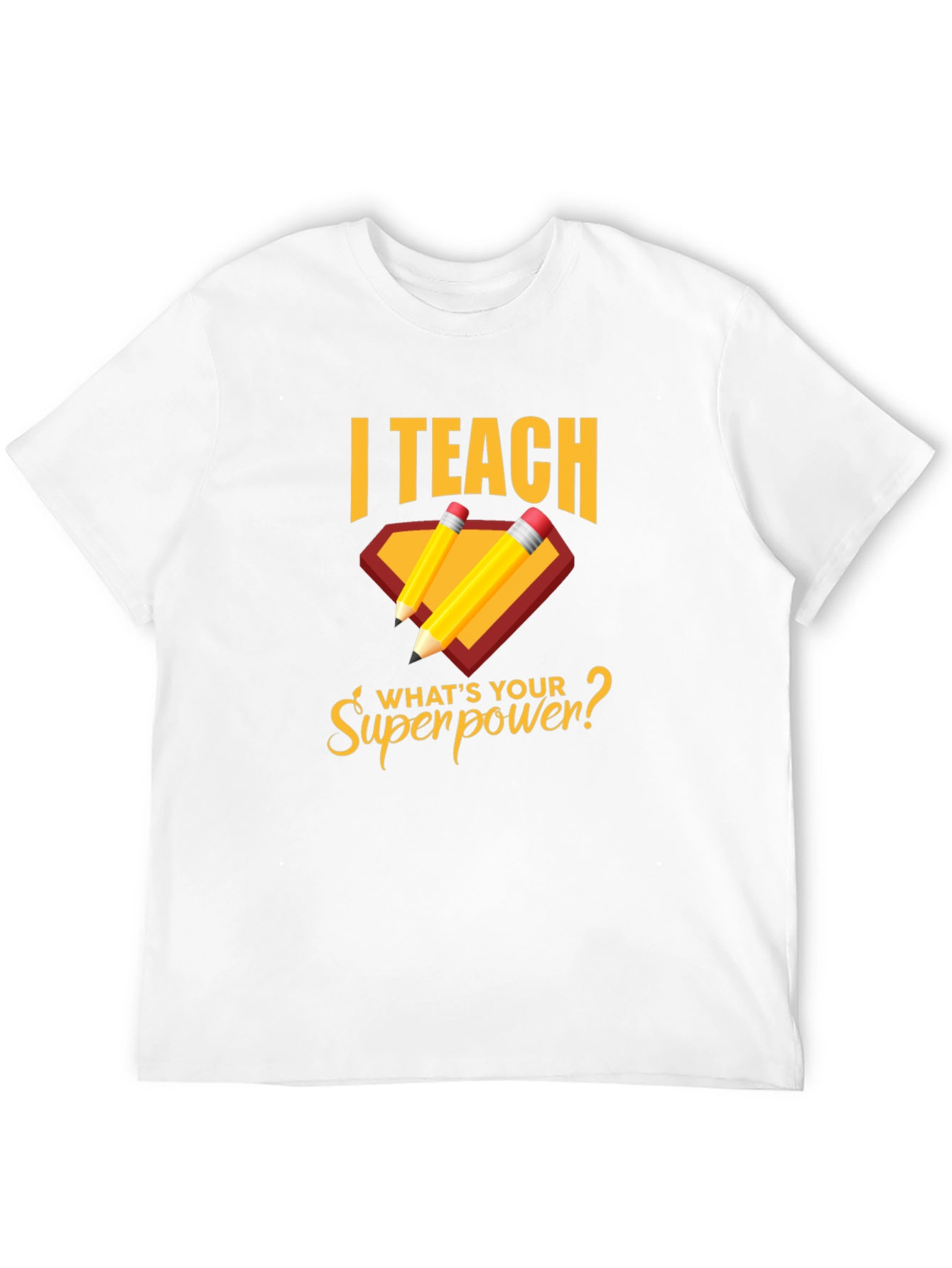I Teach Whats Your Superpower? T-Shirt