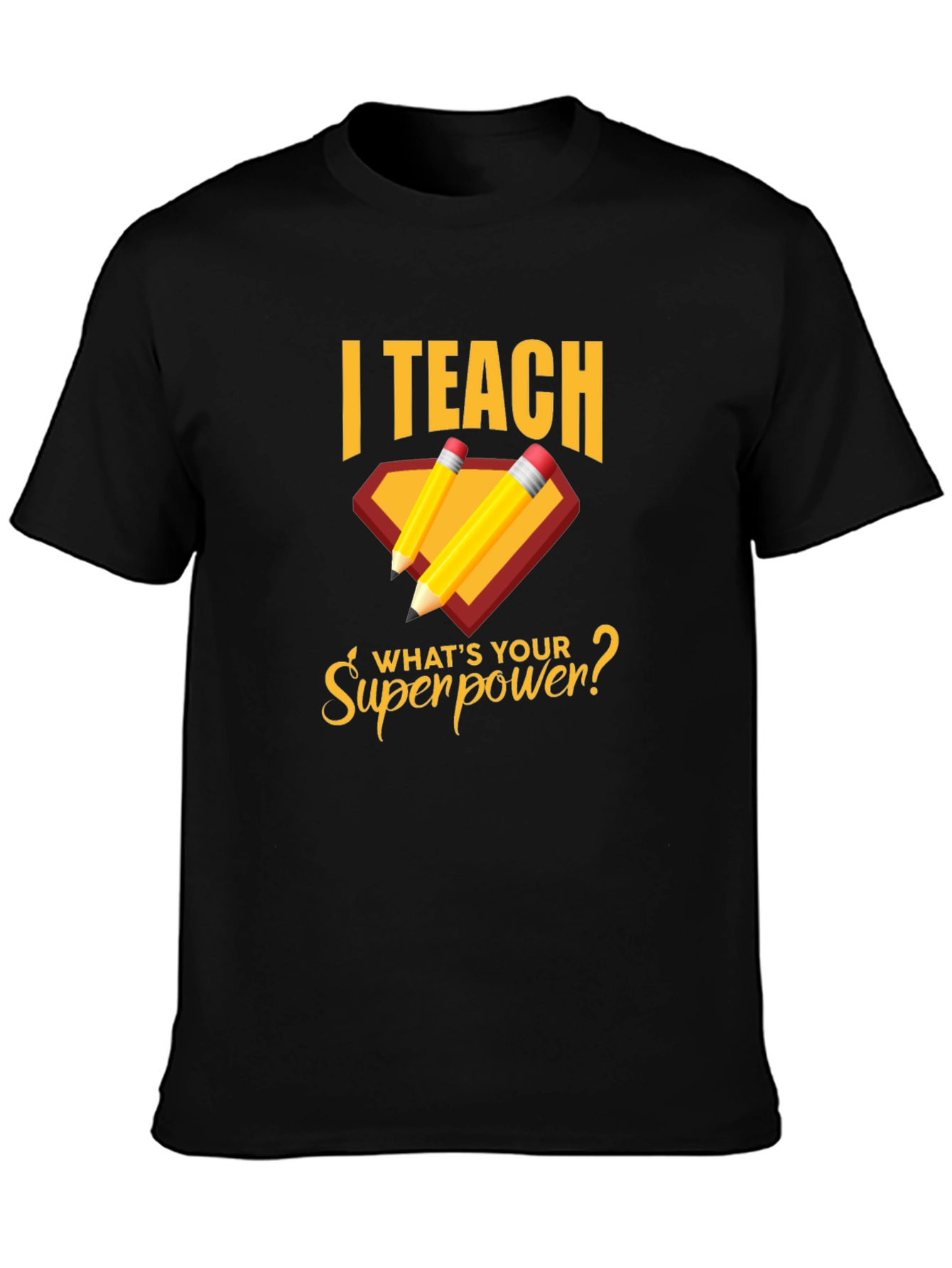 I Teach Whats Your Superpower? T-Shirt