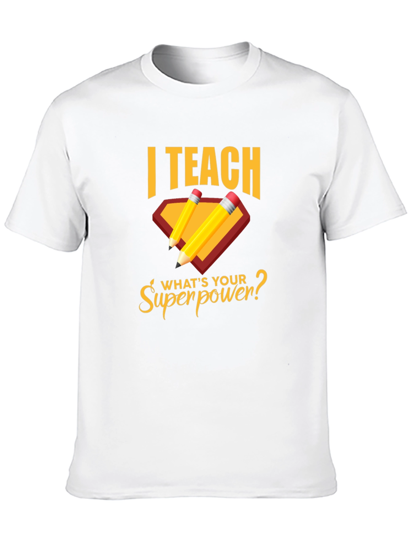 I Teach Whats Your Superpower? T-Shirt
