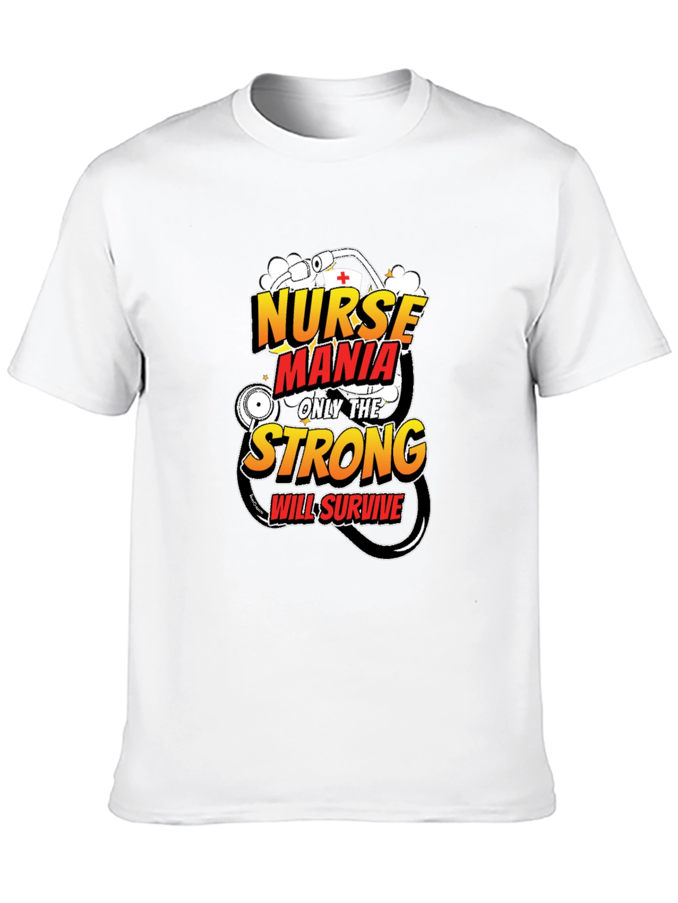 Nurse Mania T-Shirt: Only The Strong Survive