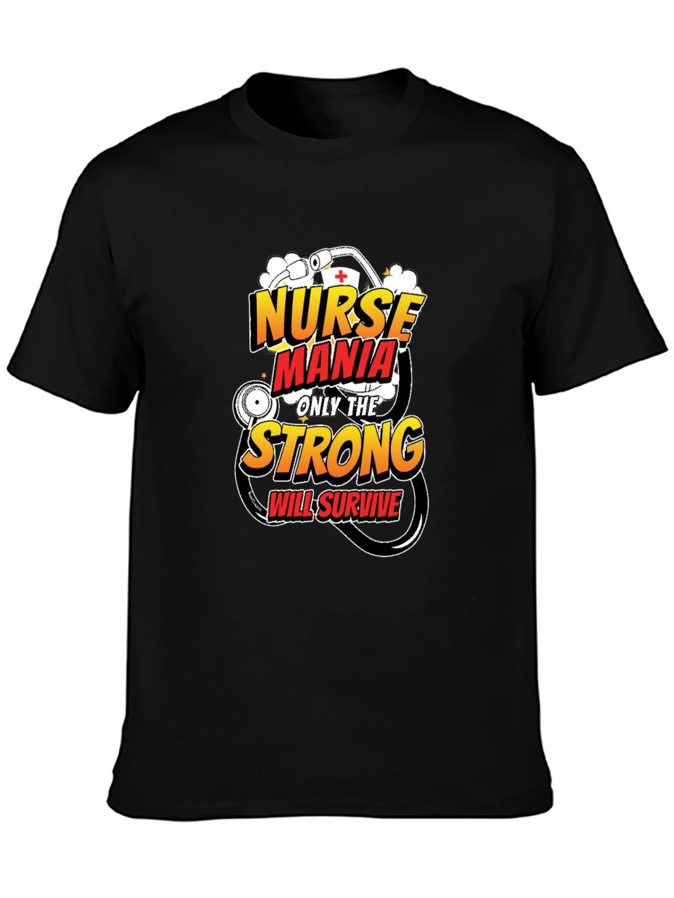Nurse Mania T-Shirt: Only The Strong Survive
