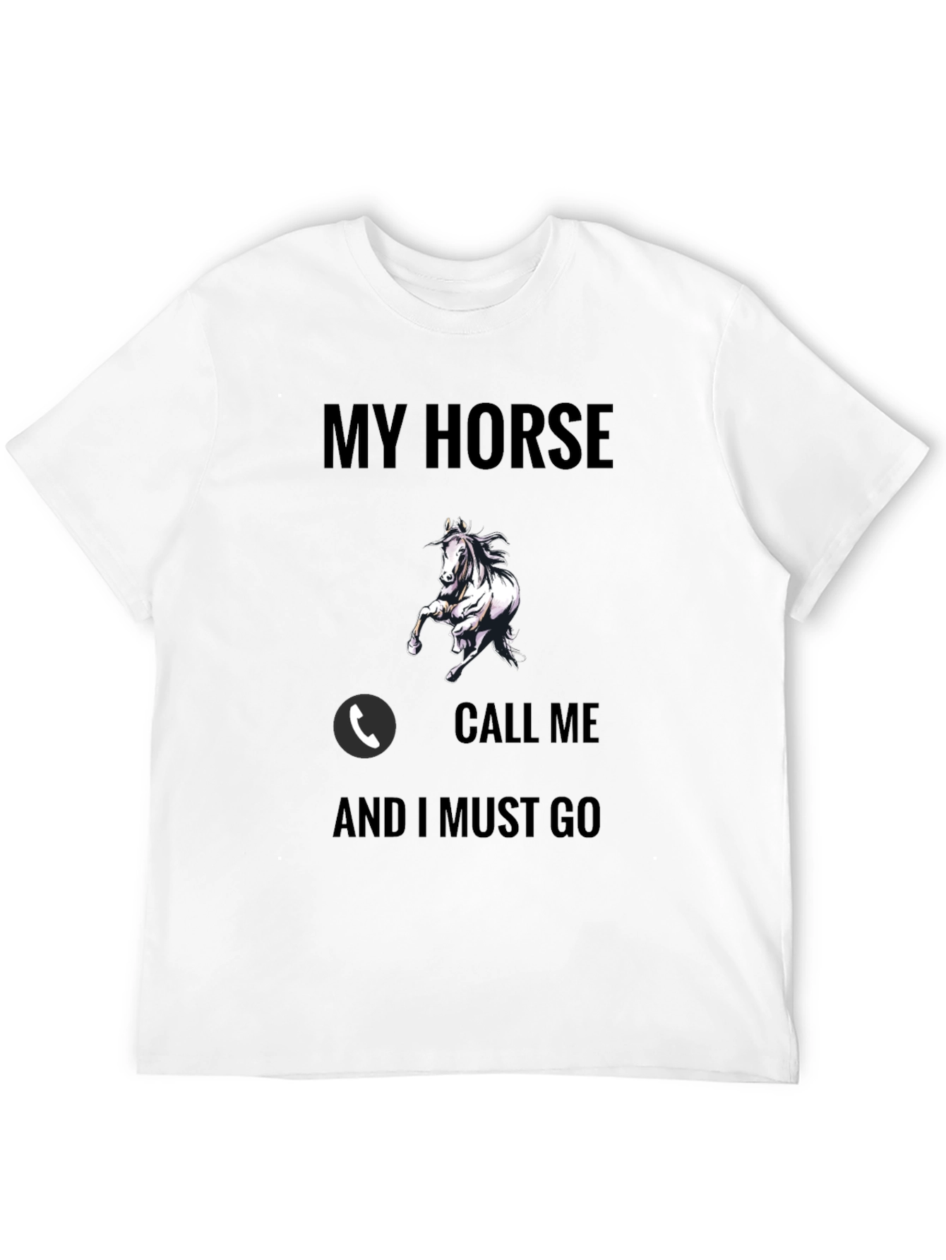 My Horse Call Me T-Shirt