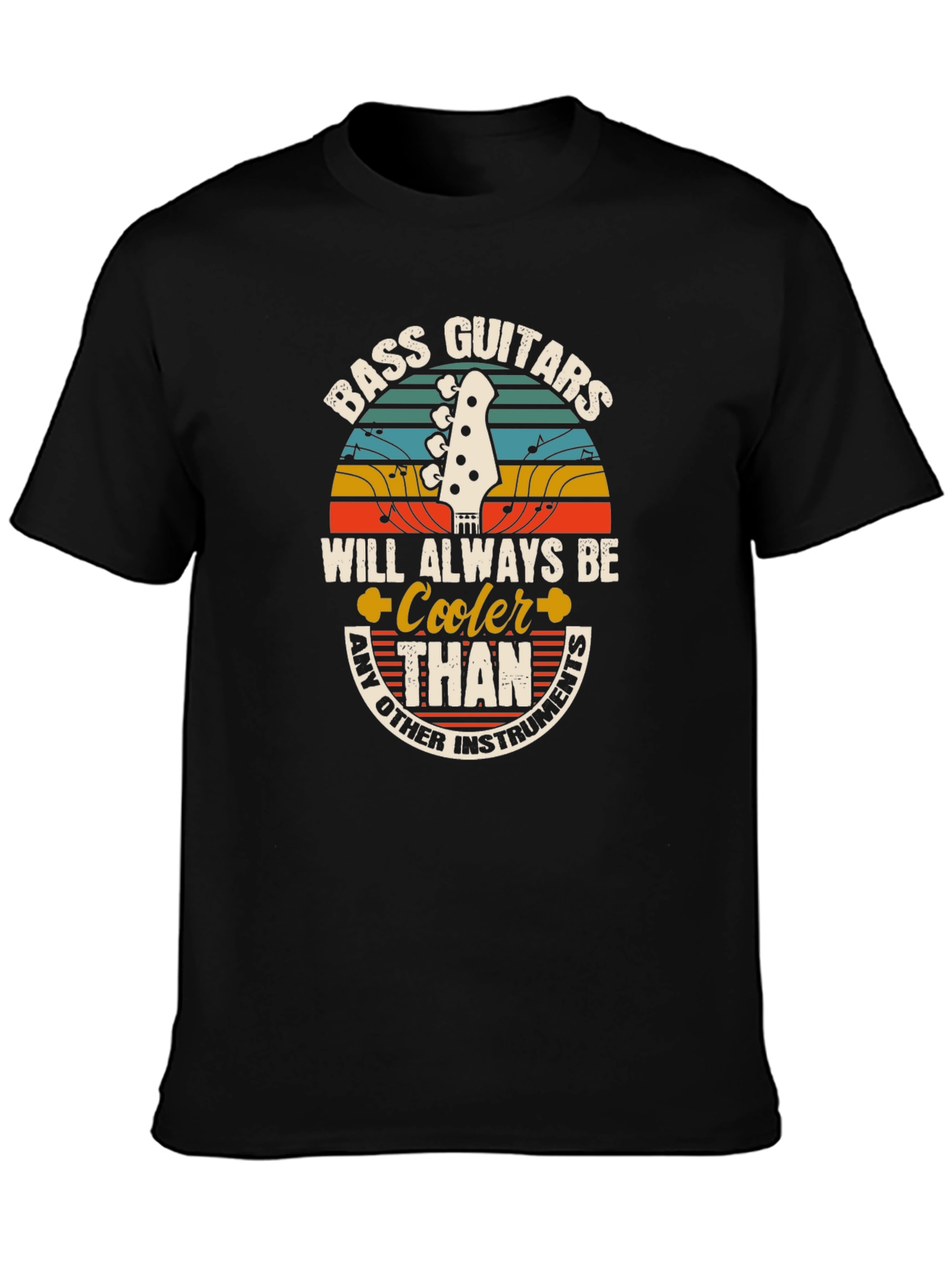 Bass Guitars Cooler Than Other Instruments T-Shirt