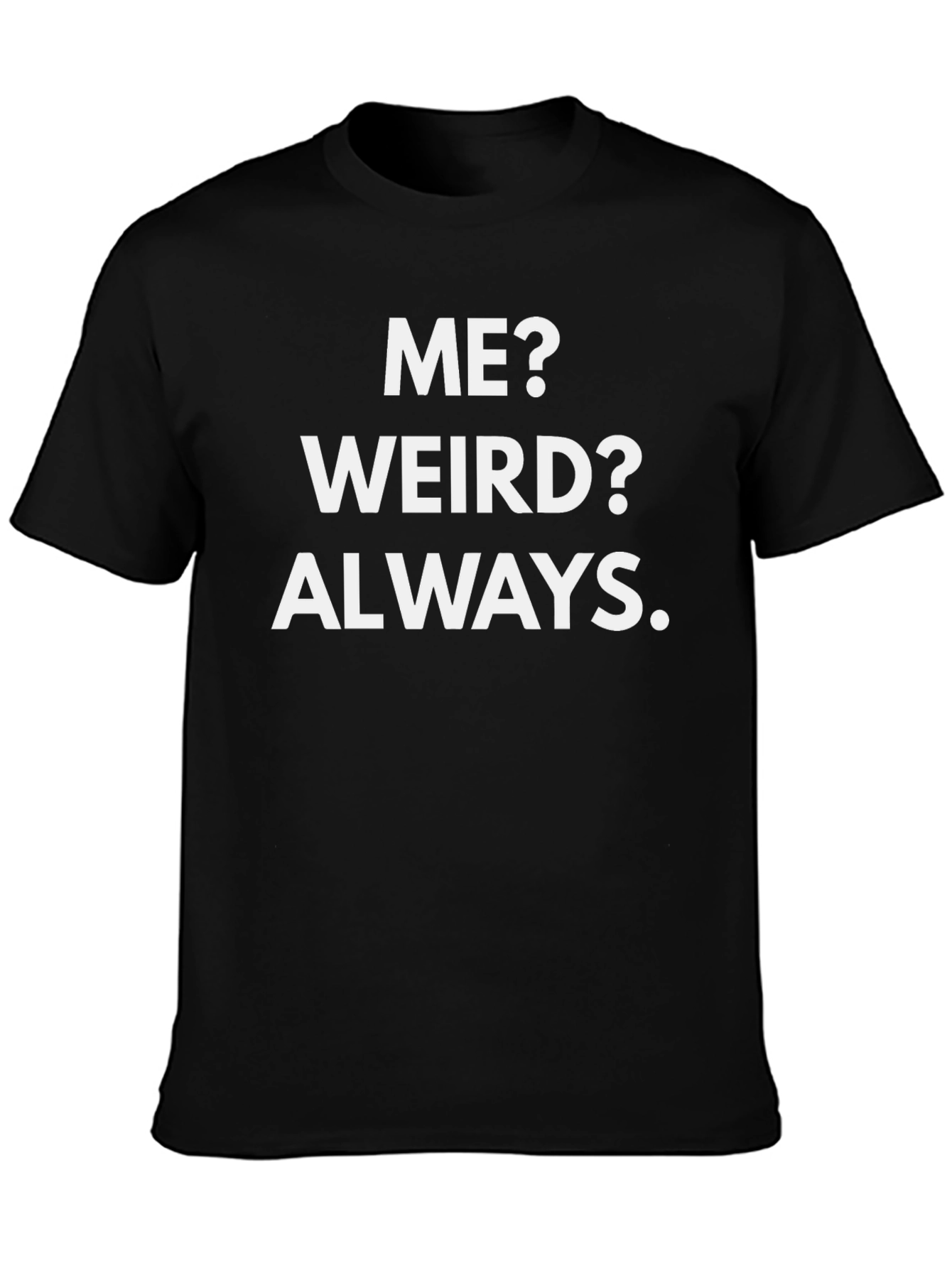 Funny Me? Weird? Always. Graphic Tee