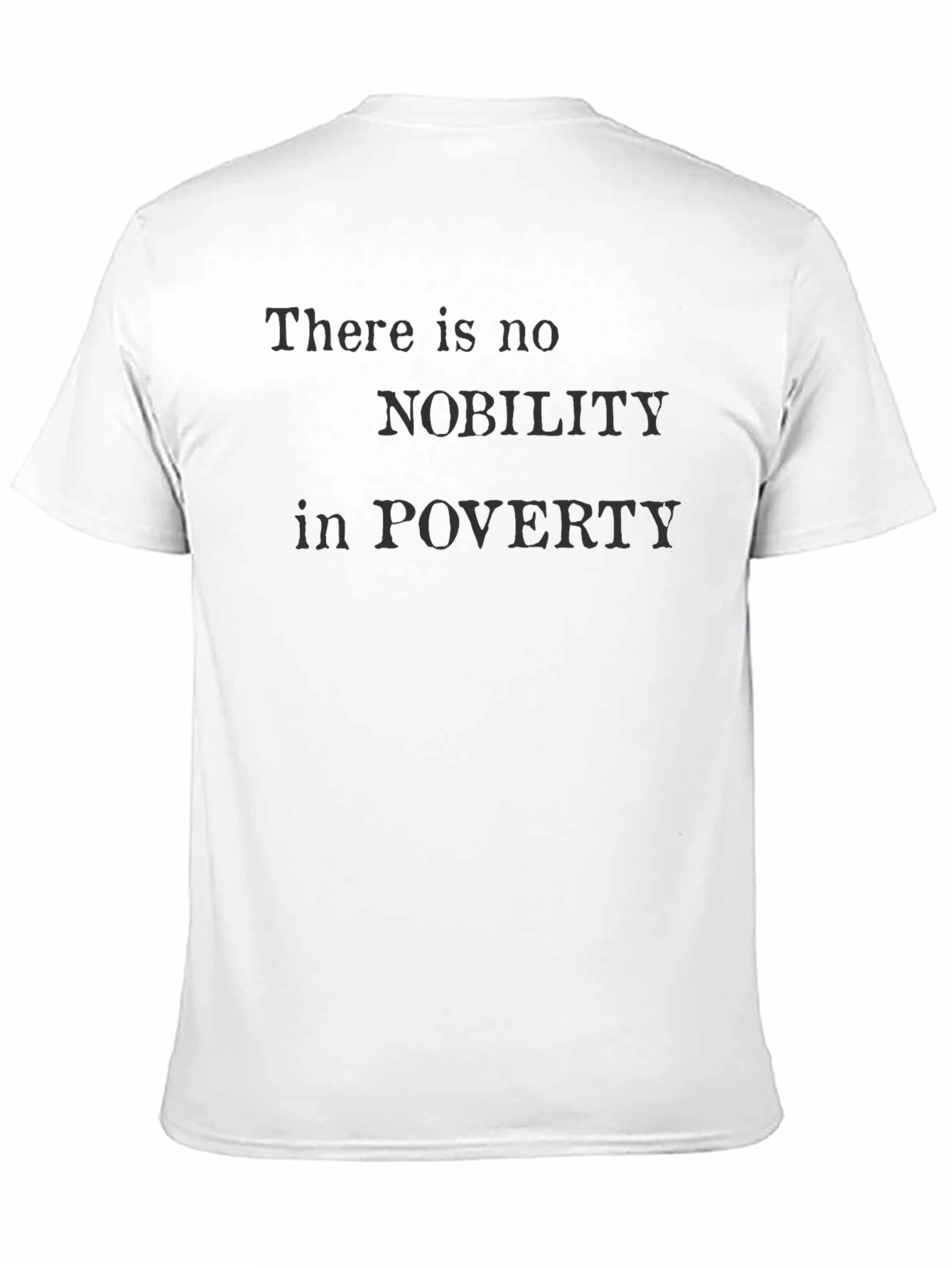 There Is No Nobility in Poverty T-Shirt