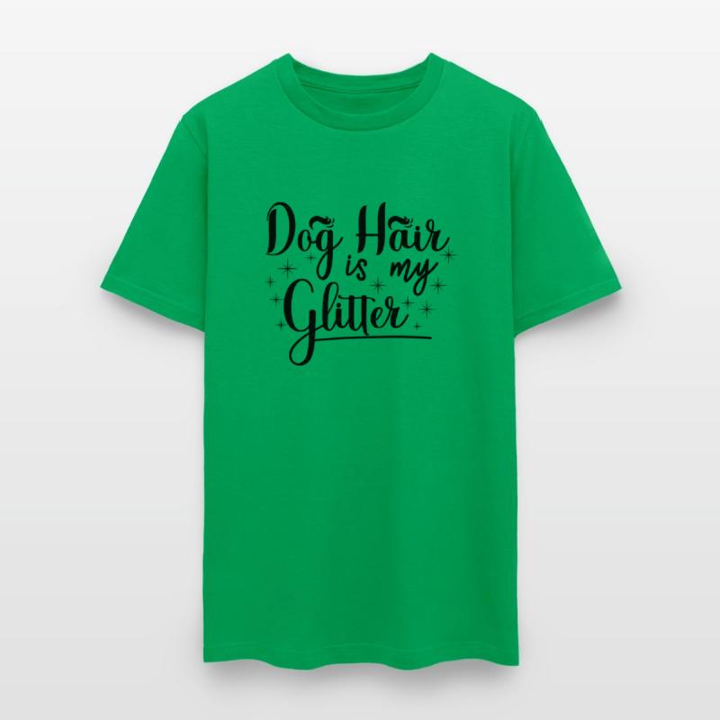 Dog hair is my glitter,great gift idea for family.