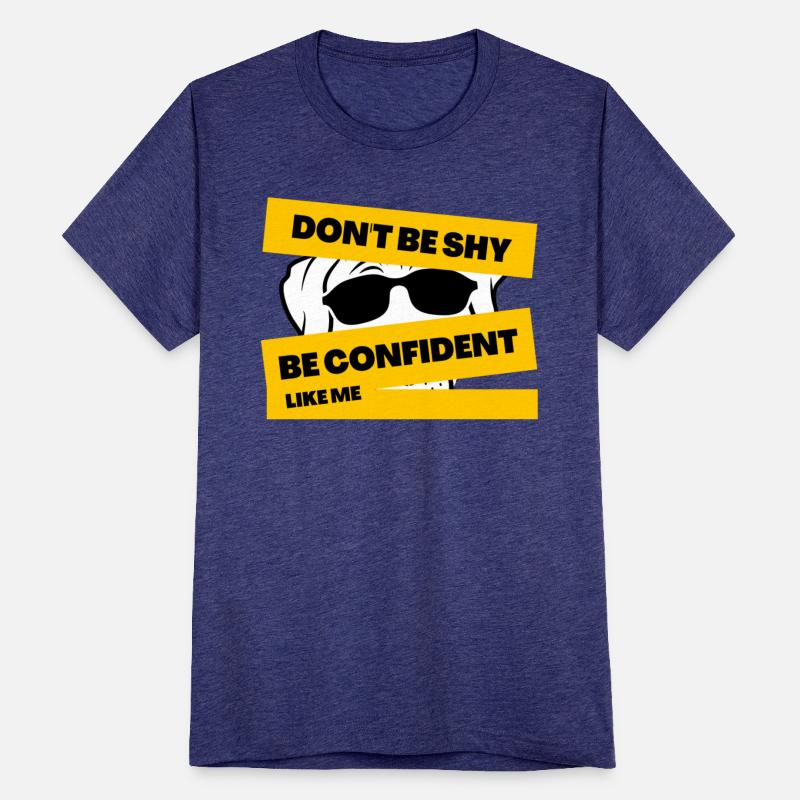don't be shy be confident like me