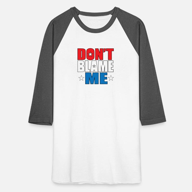 Don't Blame Me Red, White, and Blue patriotic