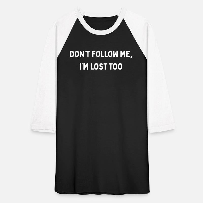 Don’t Follow Me, I’m Lost Too