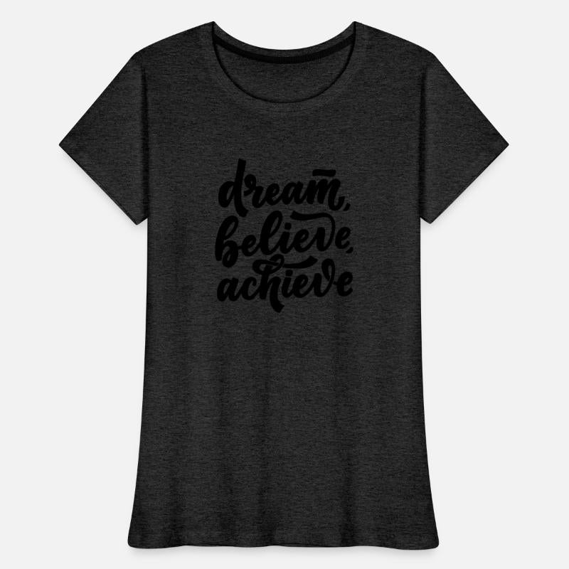 Dream believe achieve
