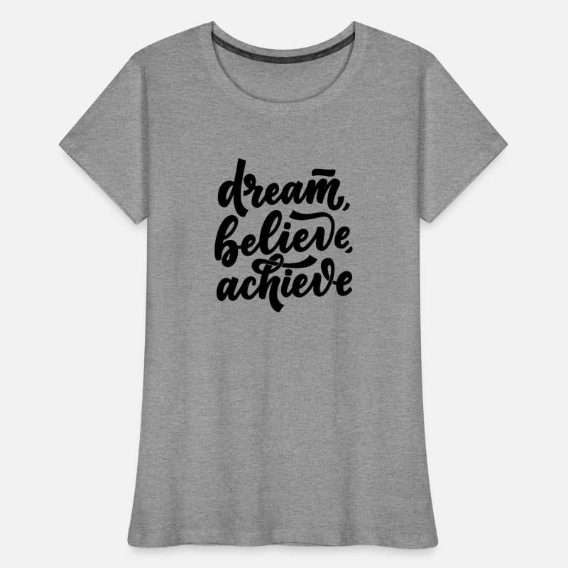 Dream believe achieve