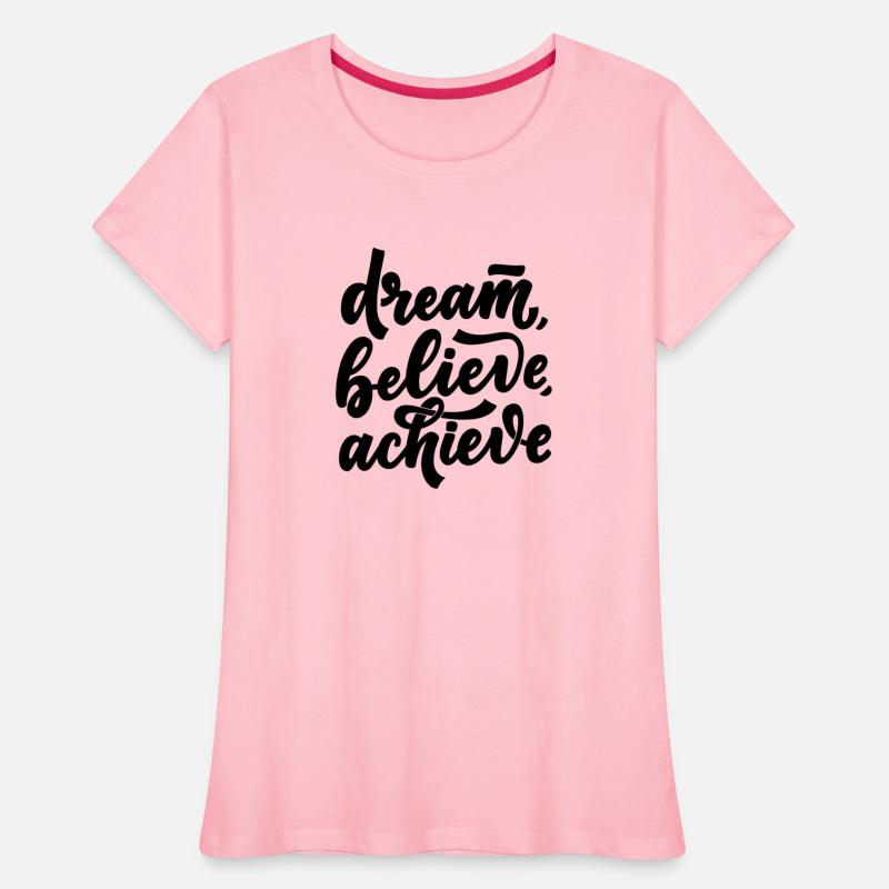 Dream believe achieve