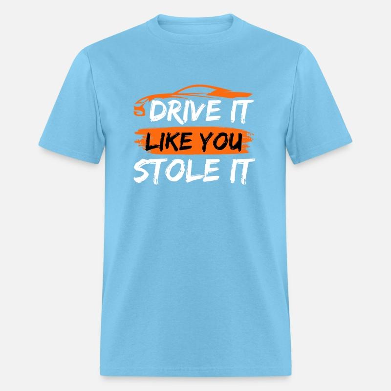 Drive it like you stole it