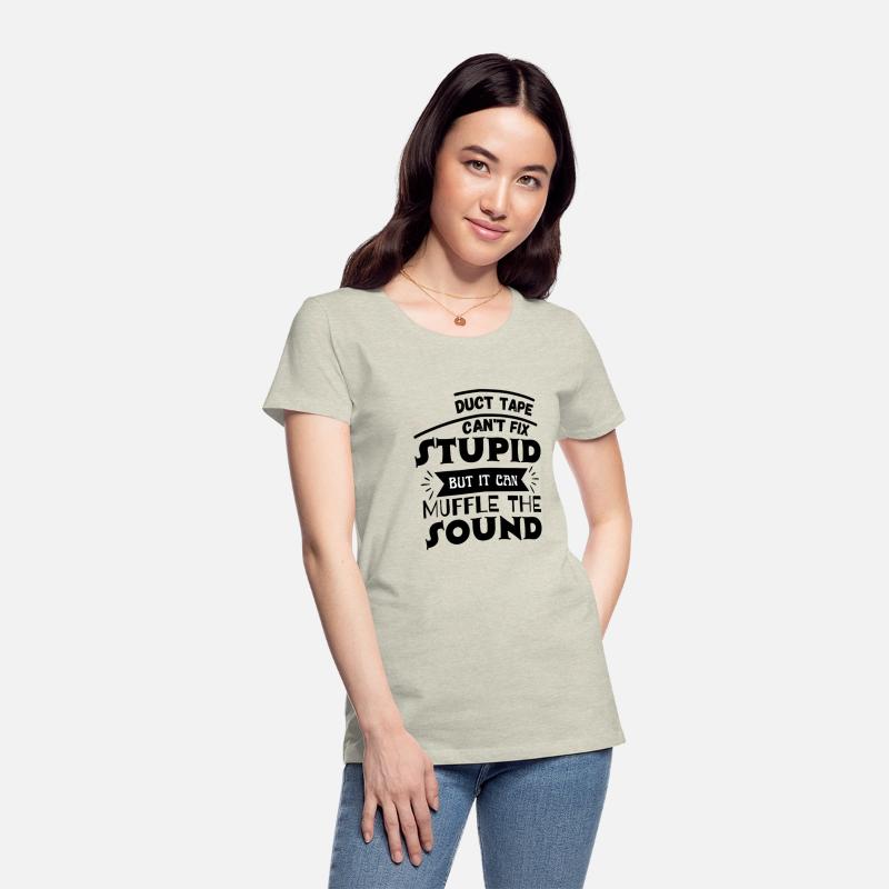 Duct Tape Can t Fix Stupid but it can Muffle The