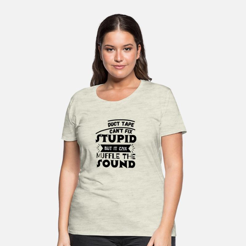 Duct Tape Can t Fix Stupid but it can Muffle The