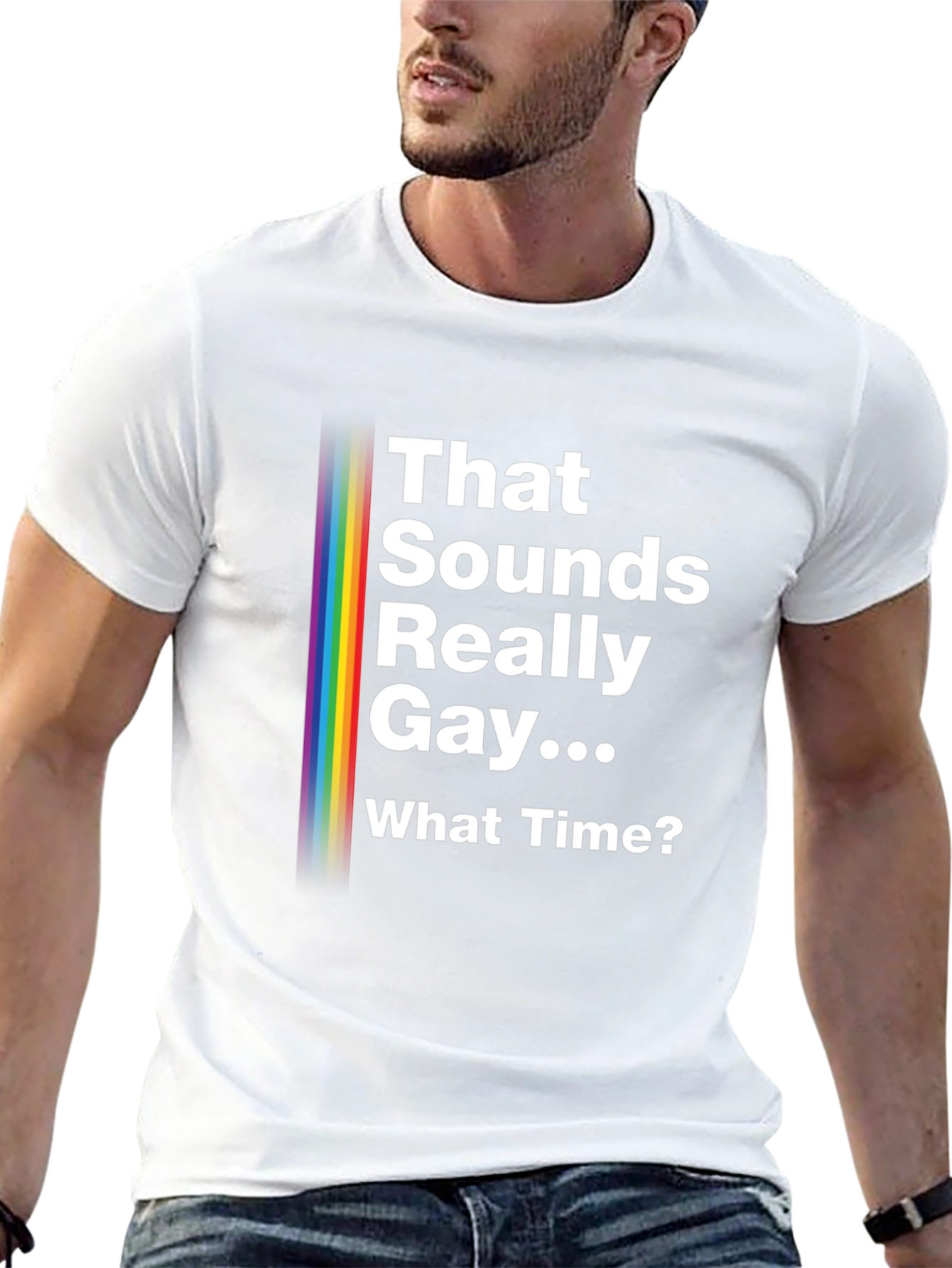 That Sounds Really Gay... What Time? Pride T-Shirt