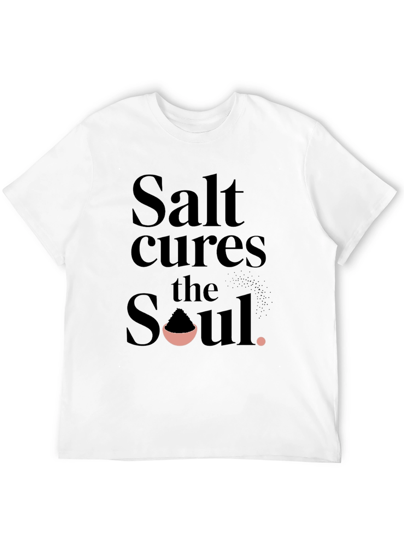 Salt Cures the Soul T-Shirt