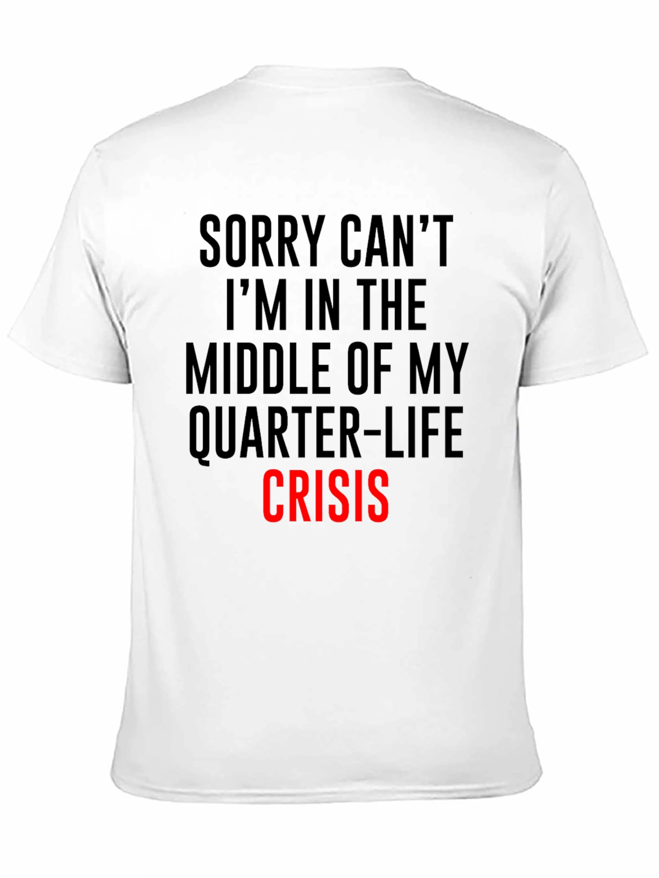 Quarter-Life Crisis T-Shirt - Funny Slogan Tee