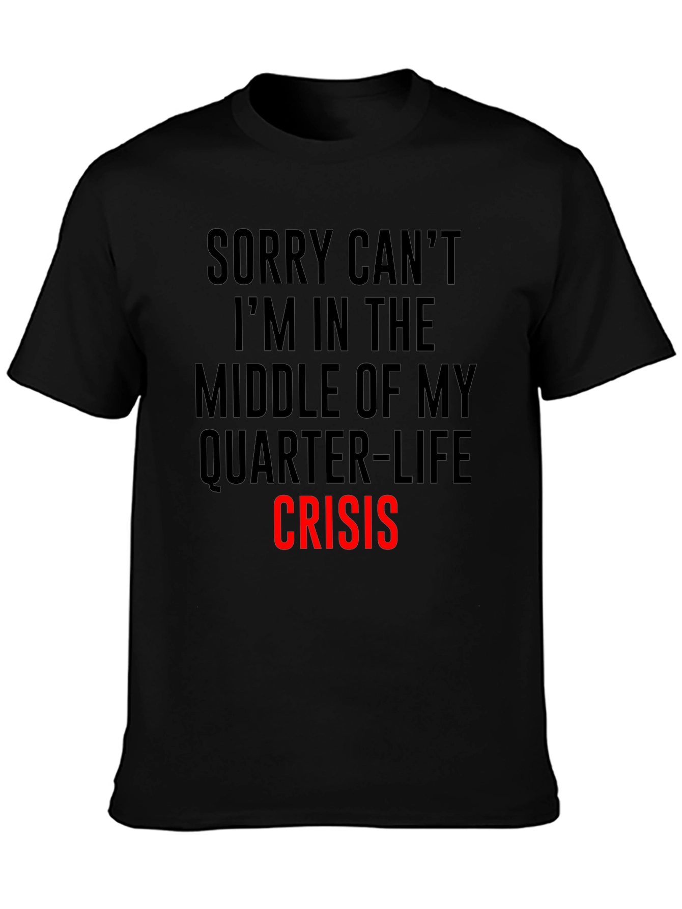 Quarter-Life Crisis T-Shirt - Funny Slogan Tee