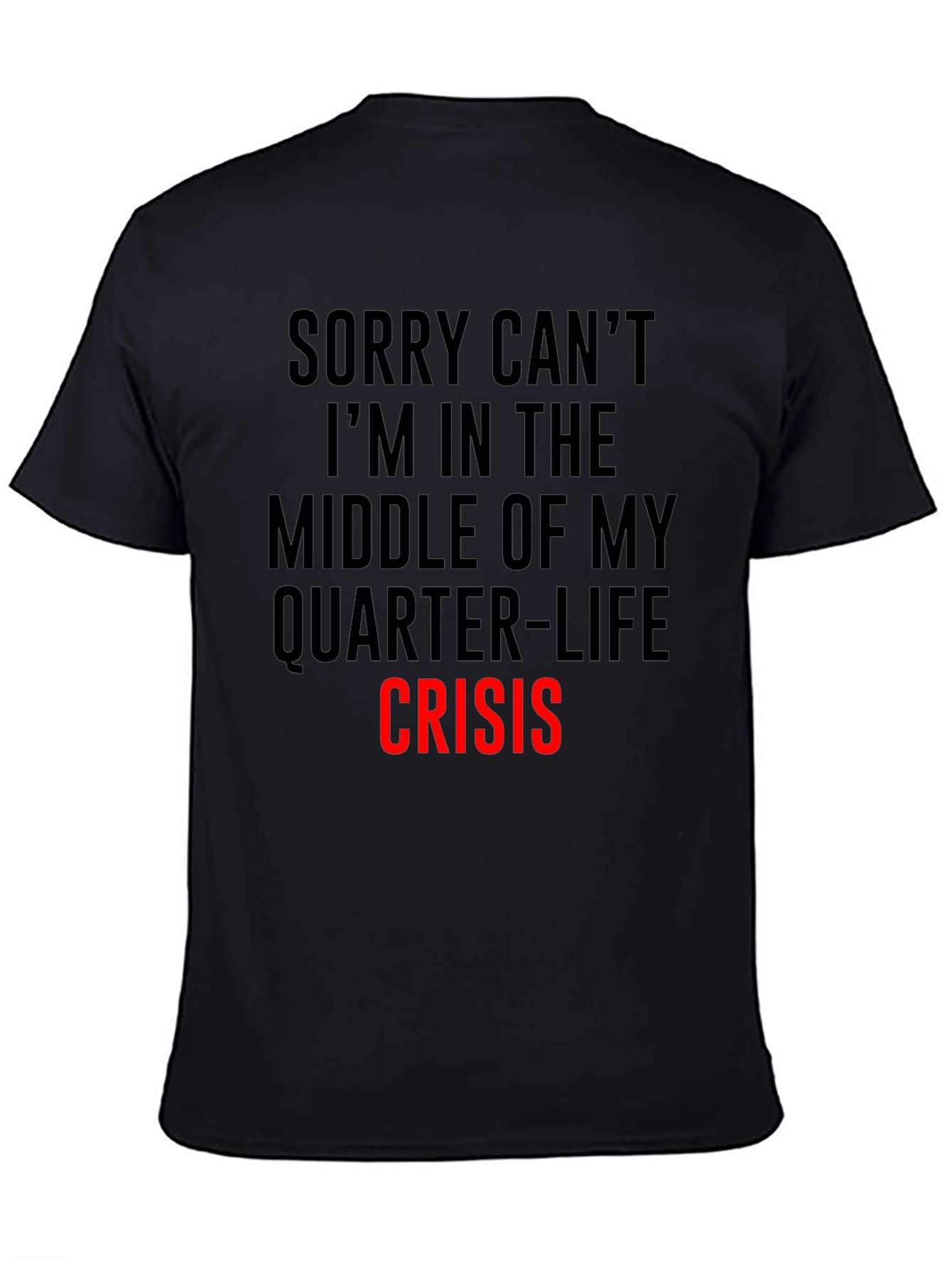 Quarter-Life Crisis T-Shirt - Funny Slogan Tee